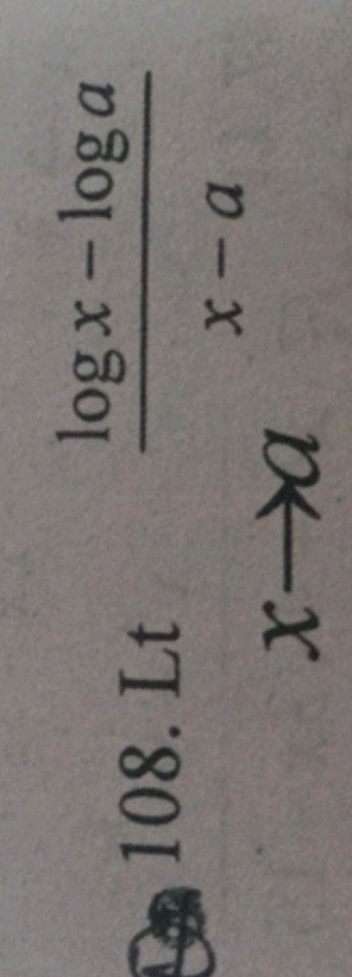 108. Ltx→a​x−alogx−loga​