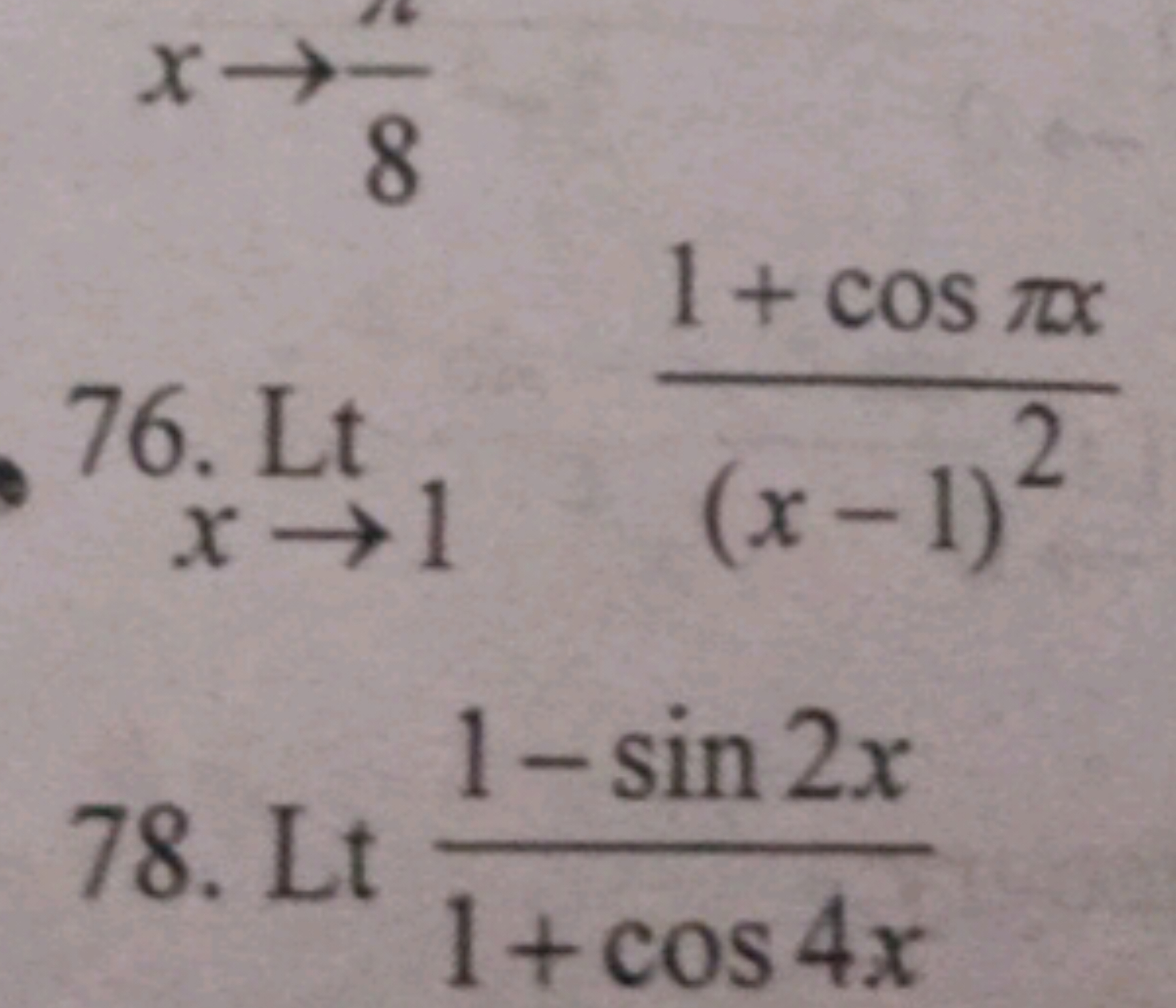 x→1limx→81​​(x−1)21+cosπx​
78. Lt 1+cos4x1−sin2x​