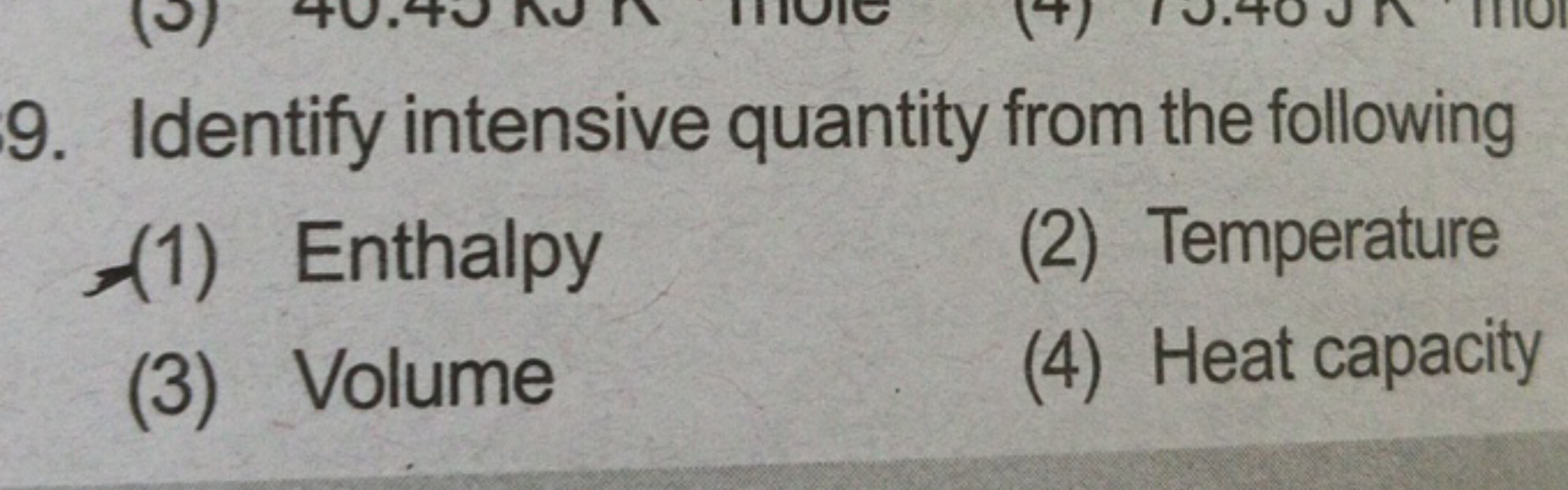 9. Identify intensive quantity from the following
(1) Enthalpy
(2) Tem