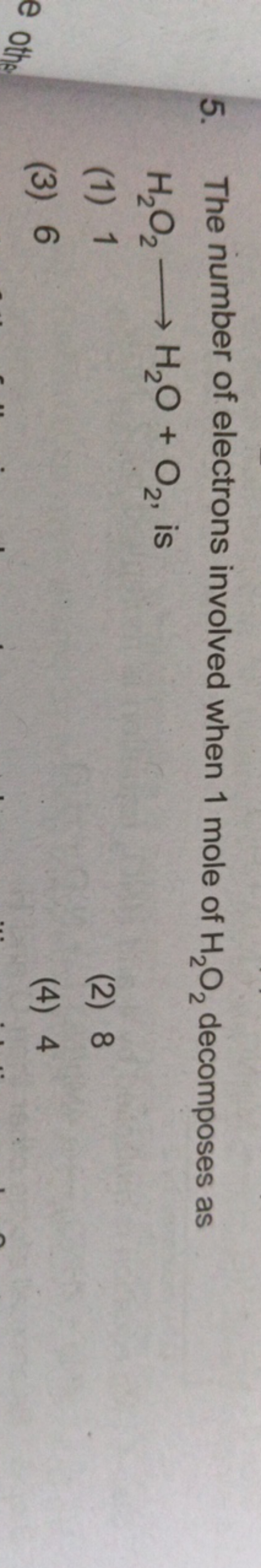 5. The number of electrons involved when 1 mole of H2​O2​ decomposes a