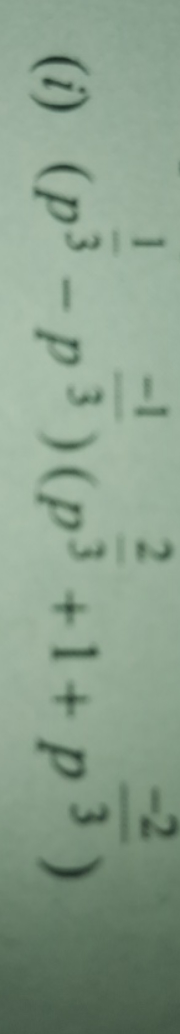 (i) (p31​−p3−1​)(p32​+1+p3−2​)