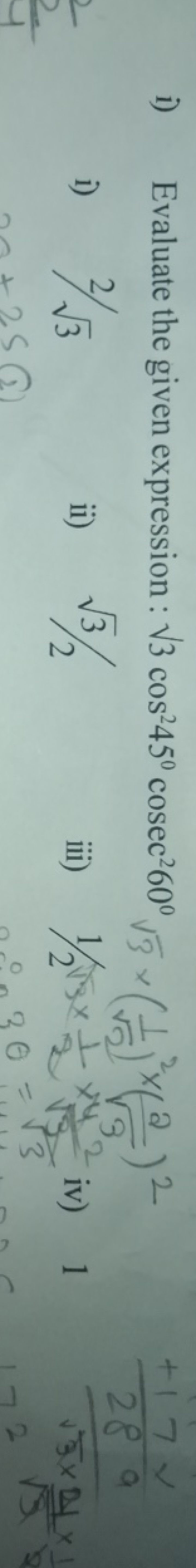 i) Evaluate the given expression: 3​cos2450cosec260∘3​×(2​1​)2×(3​a​)2