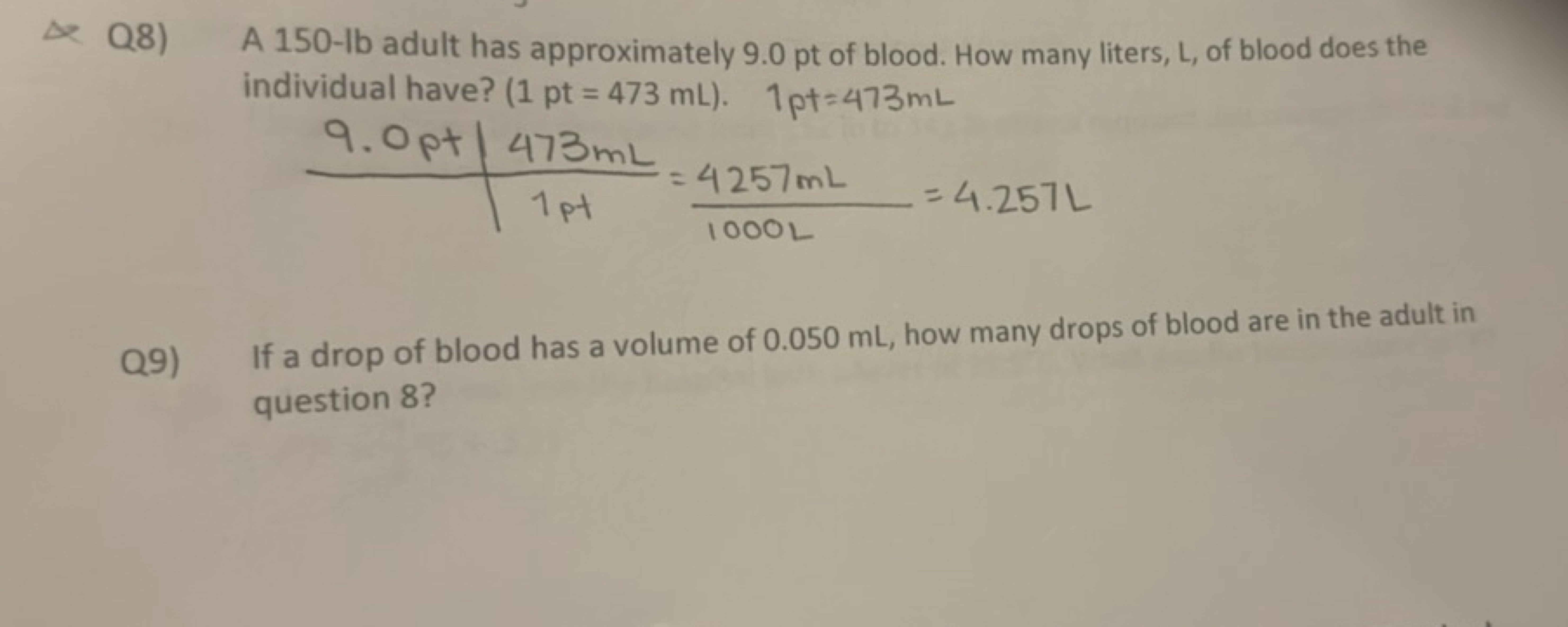 Q8) A 150−lb adult has approximately 9.0 pt of blood. How many liters,