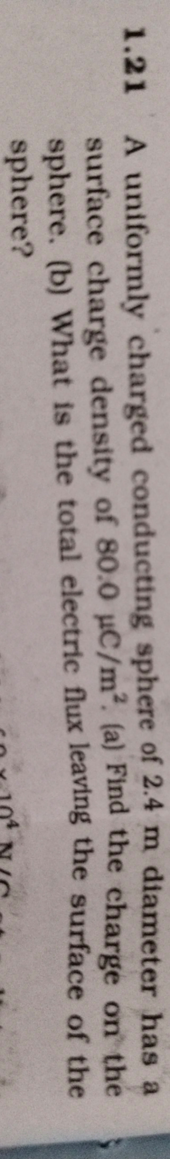 1.21 A uniformly charged conducting sphere of 2.4 m diameter has a sur