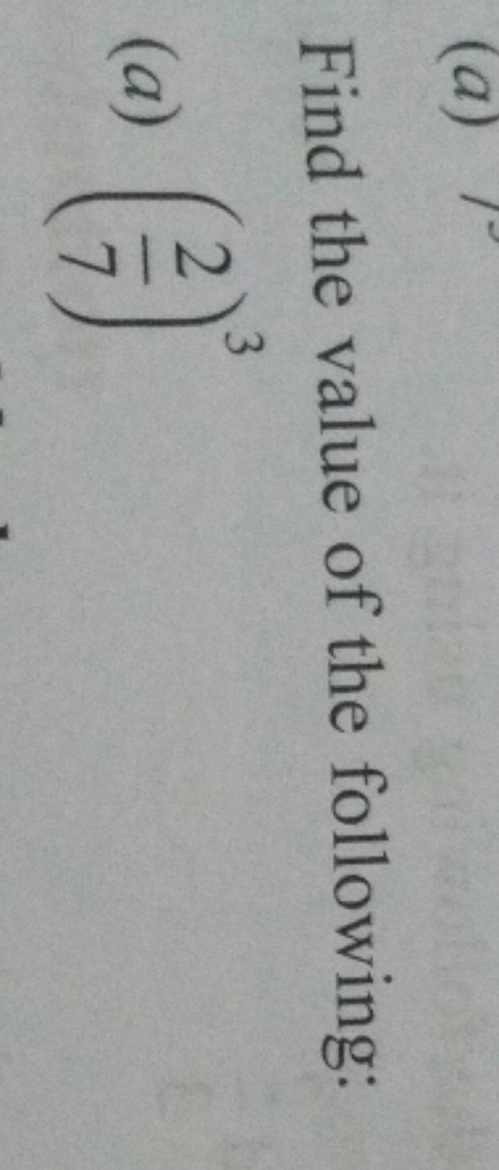 Find the value of the following:
(a) (72​)3