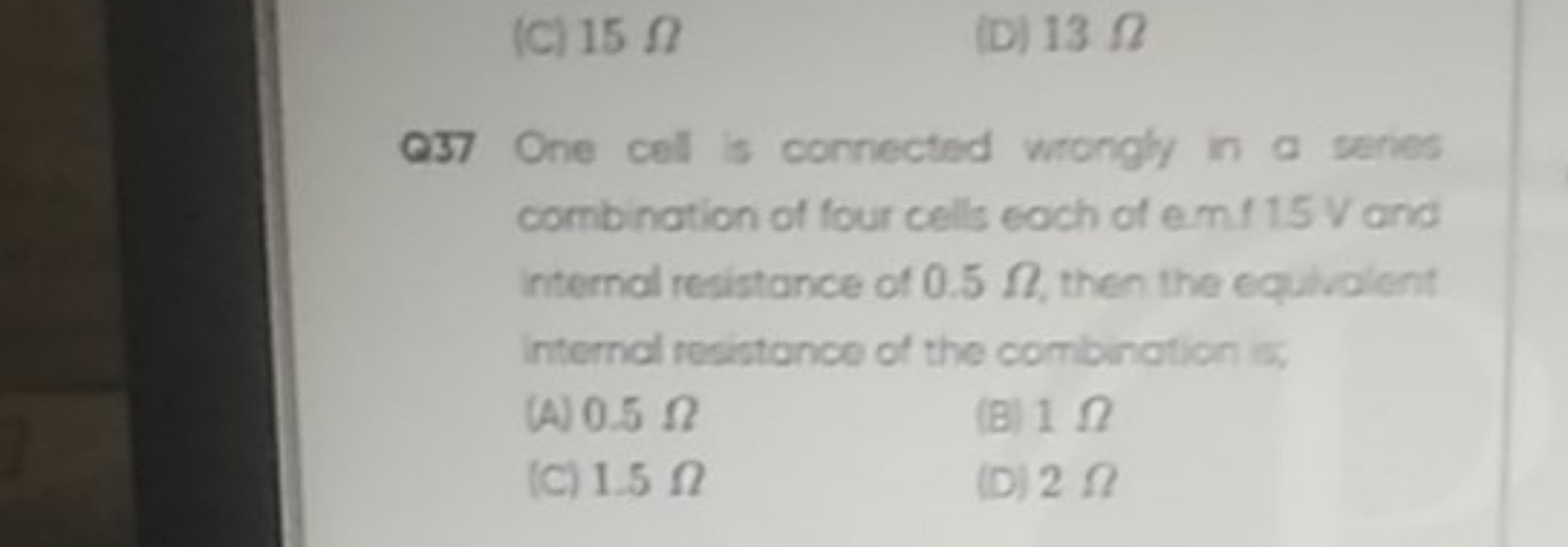 (C) 15Ω
(D) 13Ω

Q57 One cell is cornected wrongly in a senes combinat