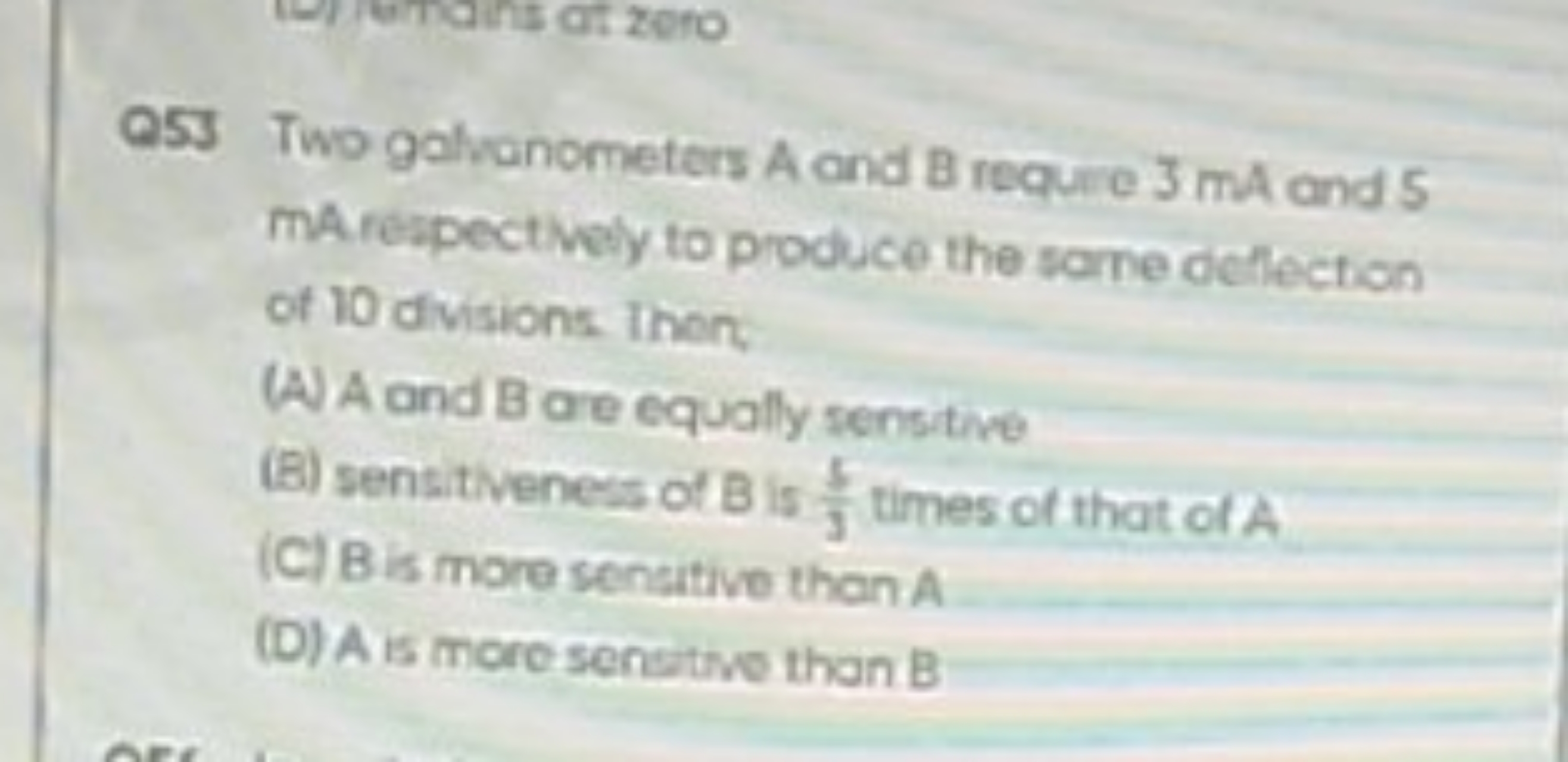 Q53 Two galvanometers A and B requre 3 mA and 5 mA respectively to pro