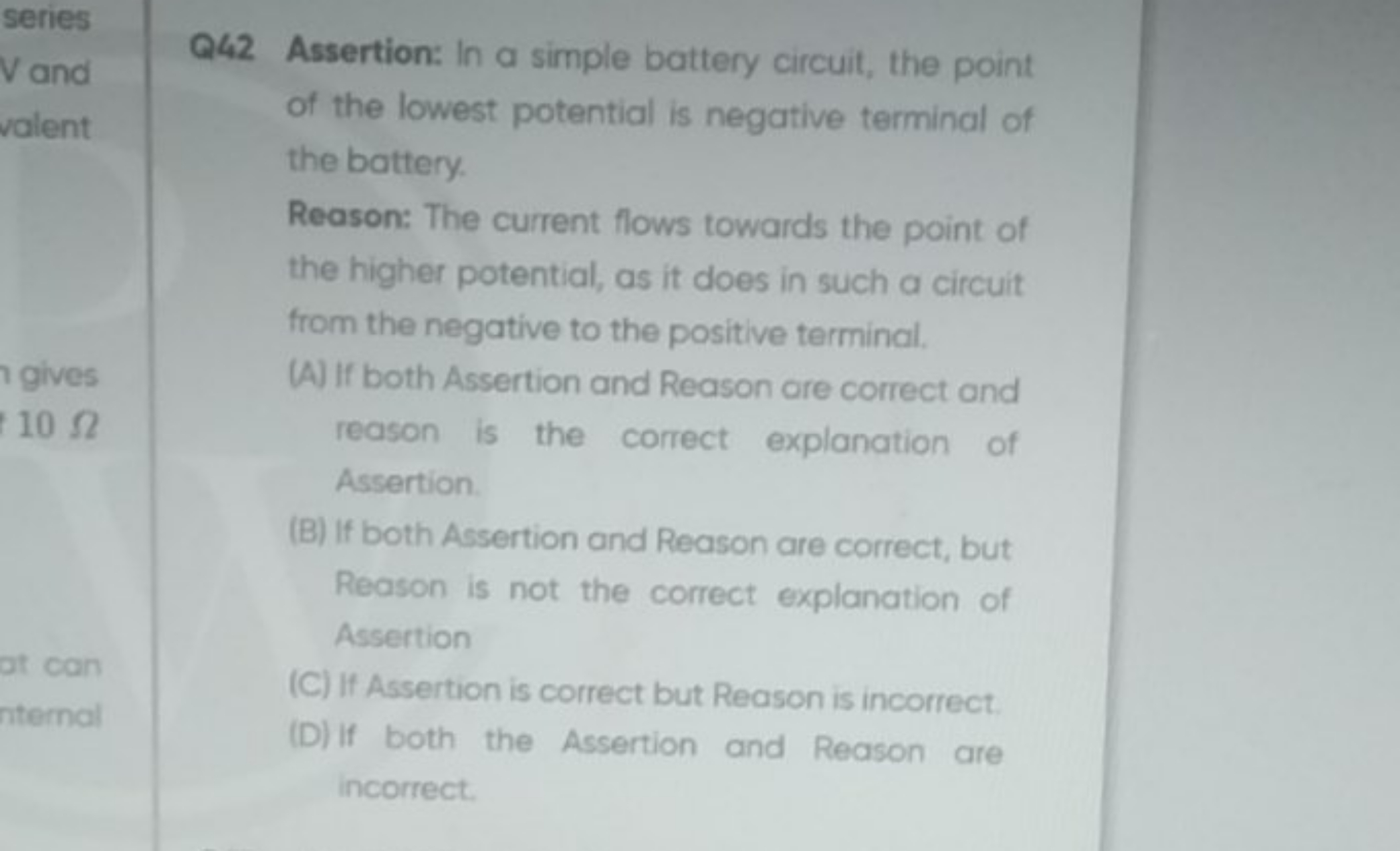 series
Q42 Assertion: In a simple battery circuit, the point of the lo