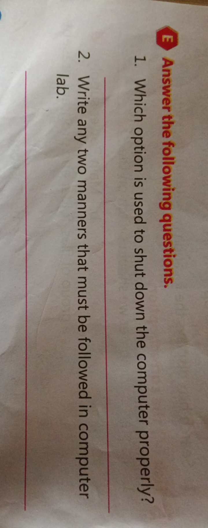 E Answer the following questions.
1. Which option is used to shut down