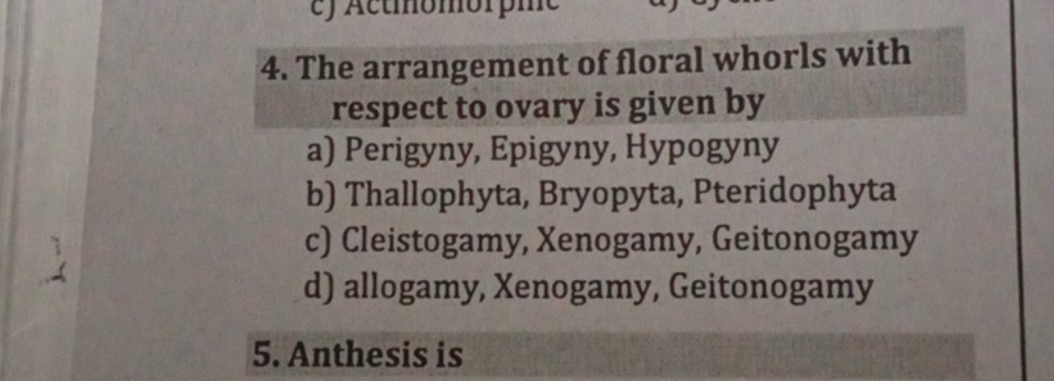 4. The arrangement of floral whorls with respect to ovary is given by
