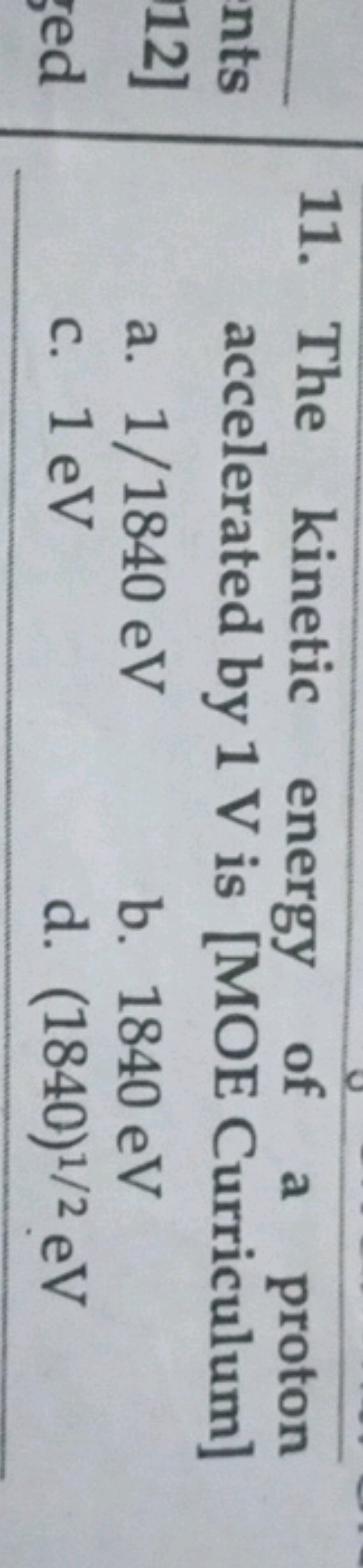 11. The kinetic energy of a proton accelerated by 1 V is [MOE Curricul