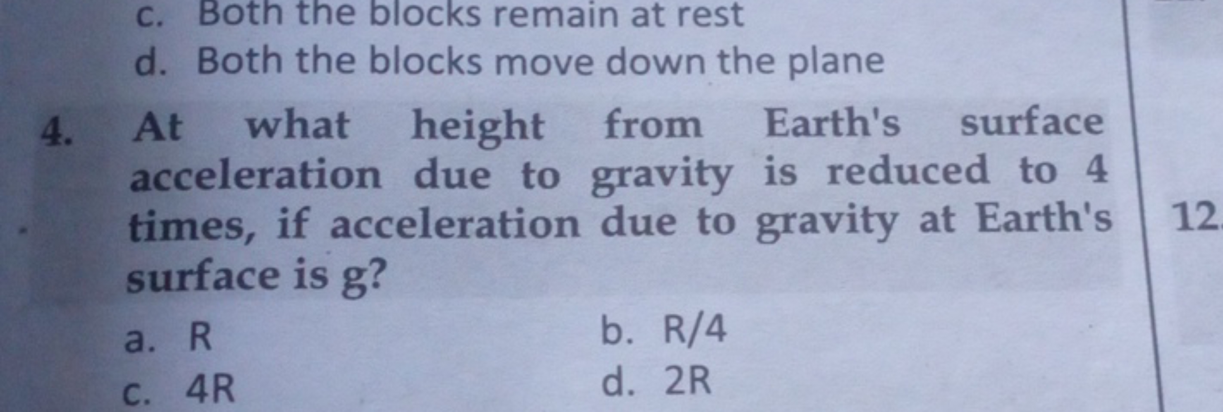 c. Both the blocks remain at rest
d. Both the blocks move down the pla