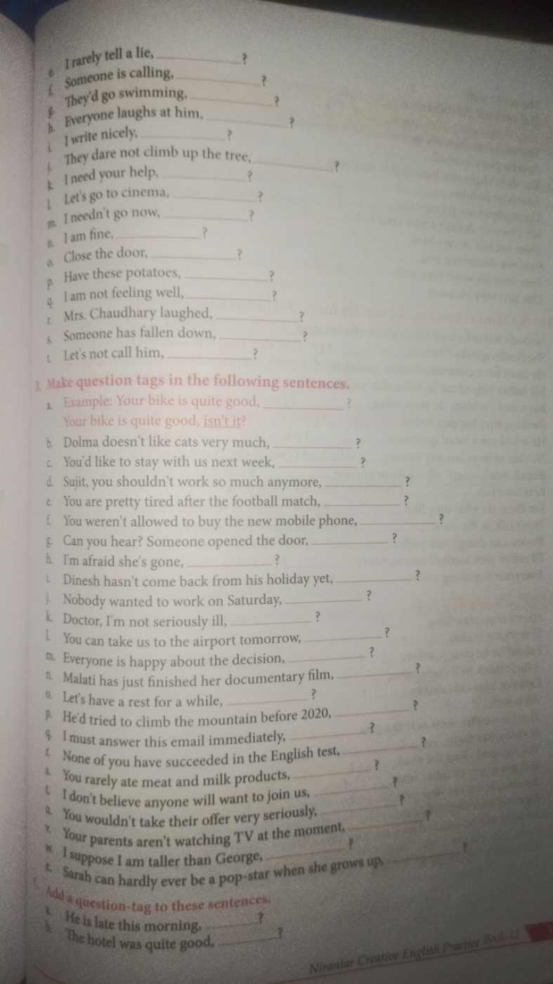 6. Irarely tell a lie, ? 
f. Someone is calling, 
q. They'd go swimmin