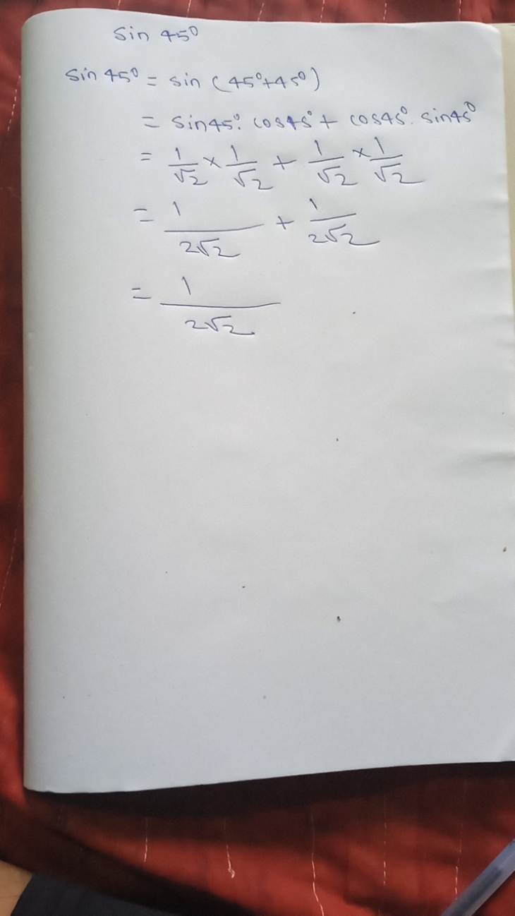 sin45∘
sin45∘​=sin(45∘+45∘)=sin45∘⋅cos45∘+cos45∘⋅sin45∘=2​1​×2​1​+2​1​