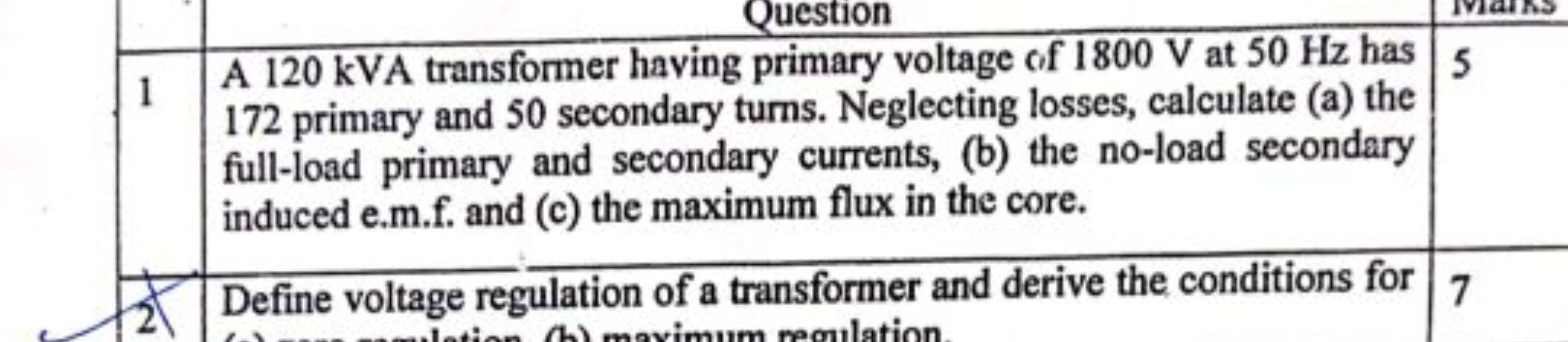 Question
1 A 120 kVA transformer having primary voltage of 1800 V at 5