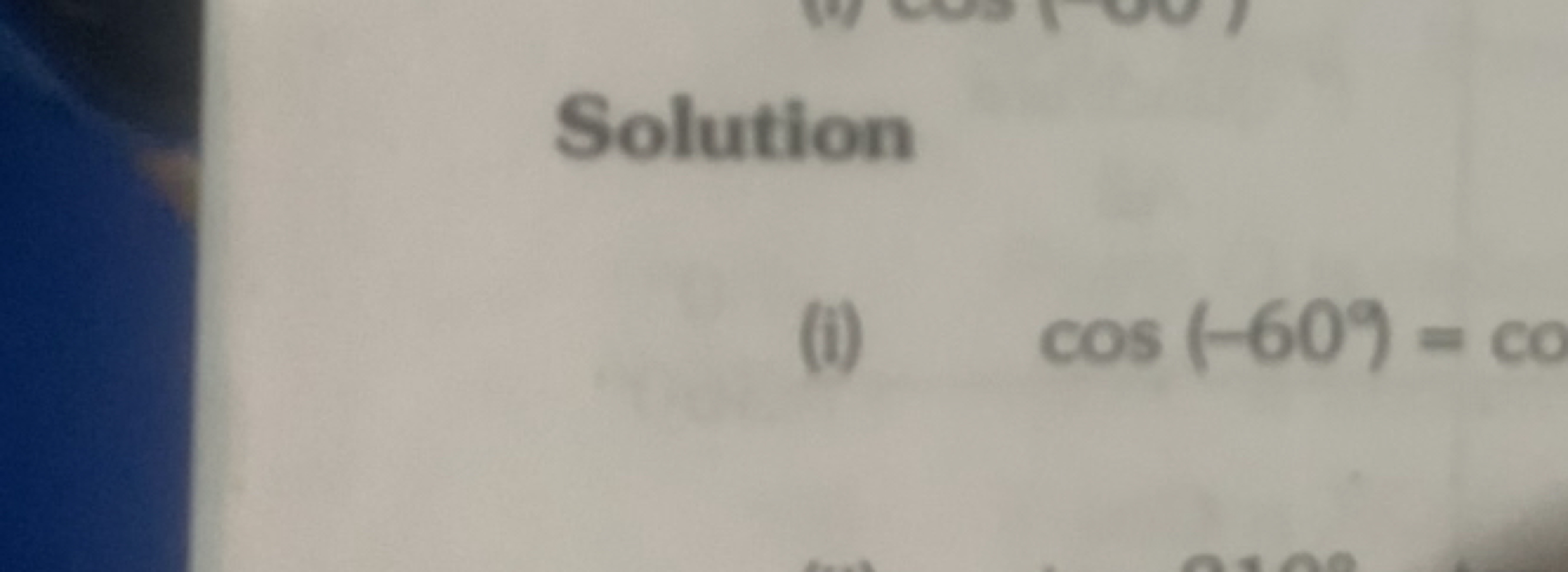 Solution
(i) cos(−60∘)=co