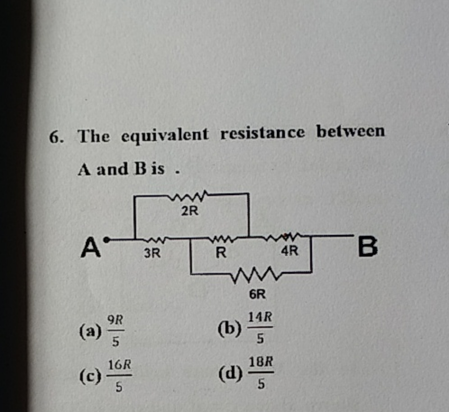 6. The equivalent resistance between A and B is .
(a) 59R​
(b) 514R​
(