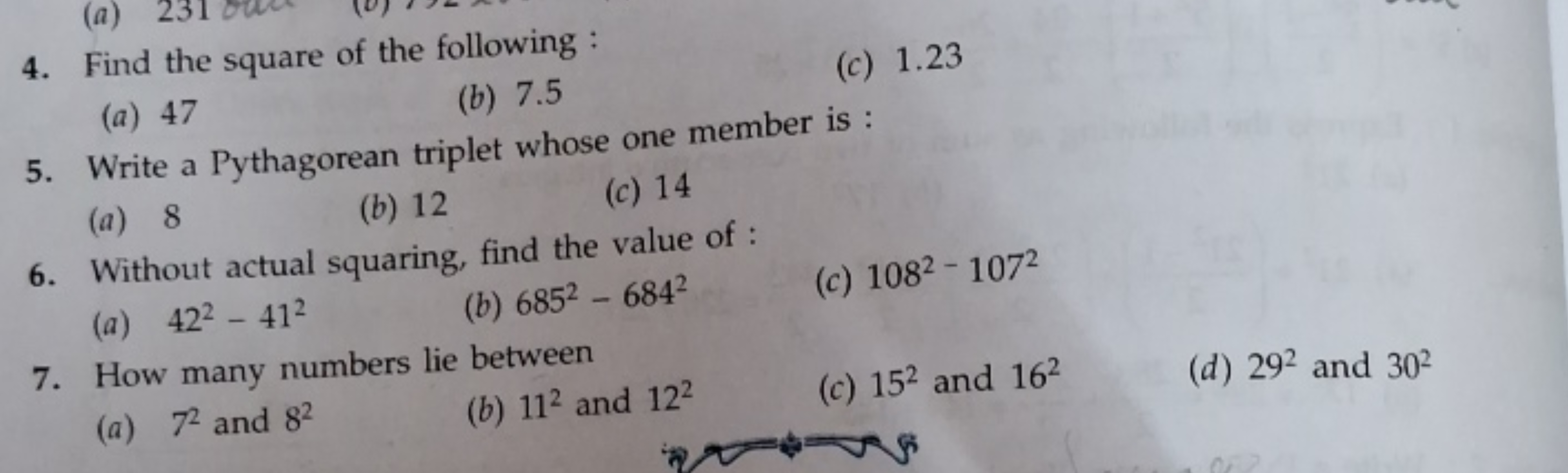 4. Find the square of the following :
(a) 47
(b) 7.5
(c) 1.23
5. Write