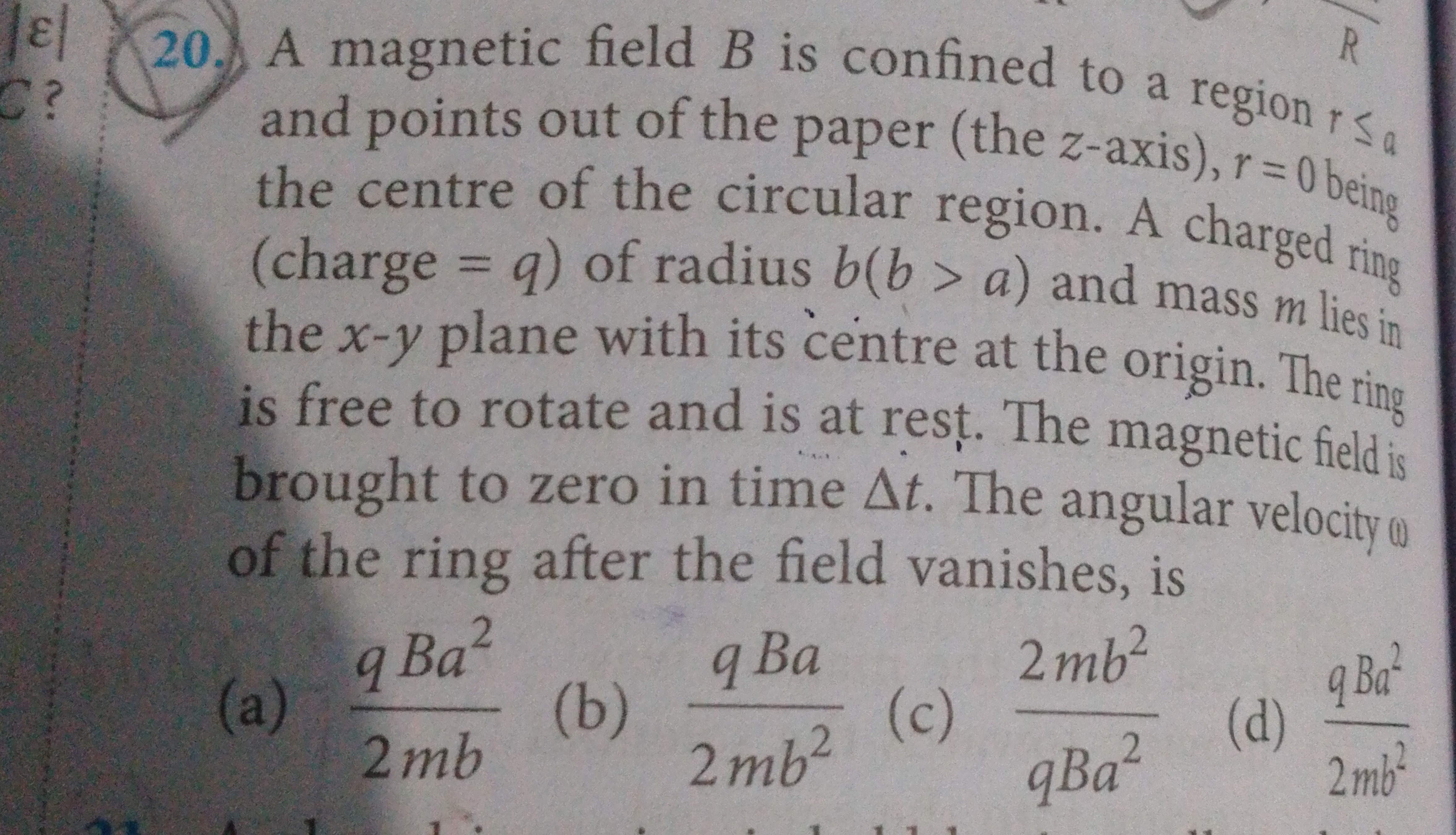 20. A magnetic field B is confined to a region r≤a and points out of t