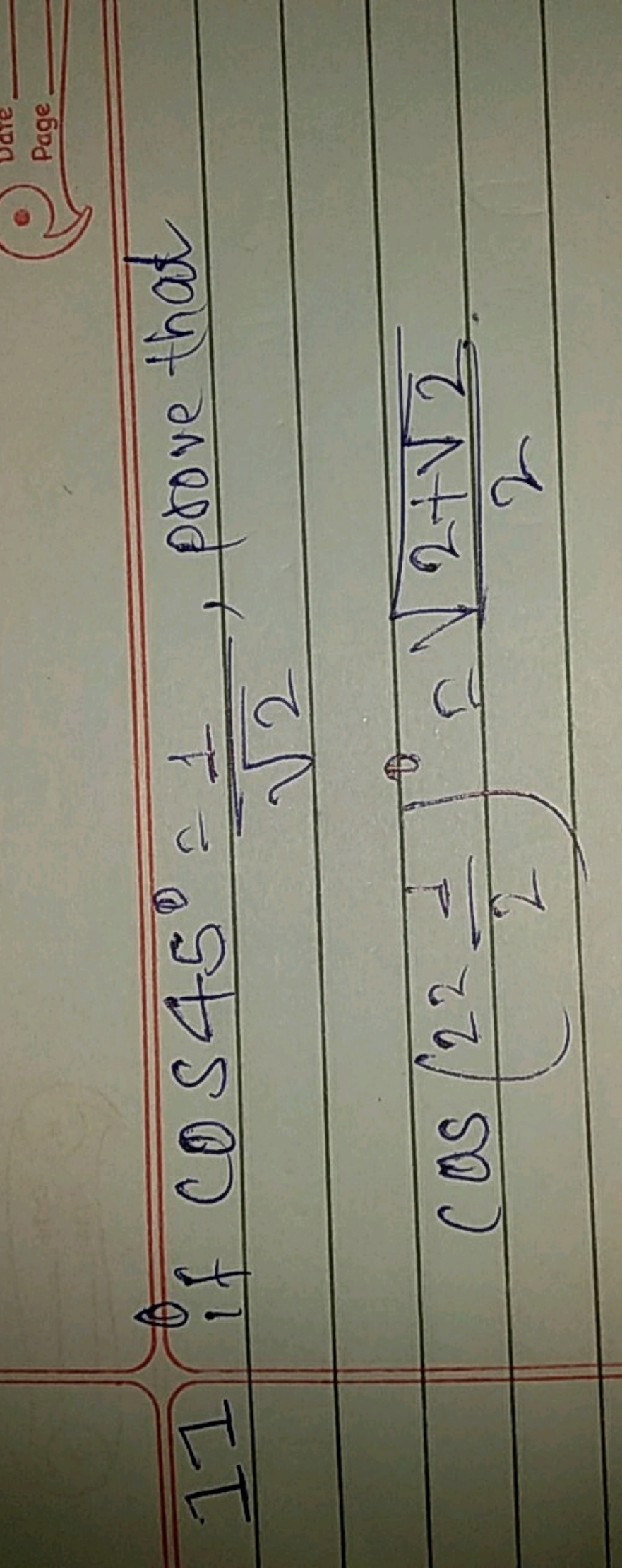 Dare
Page
11 if cos45∘=2​1​, prove that
cos(2221​)0=22+2​​​