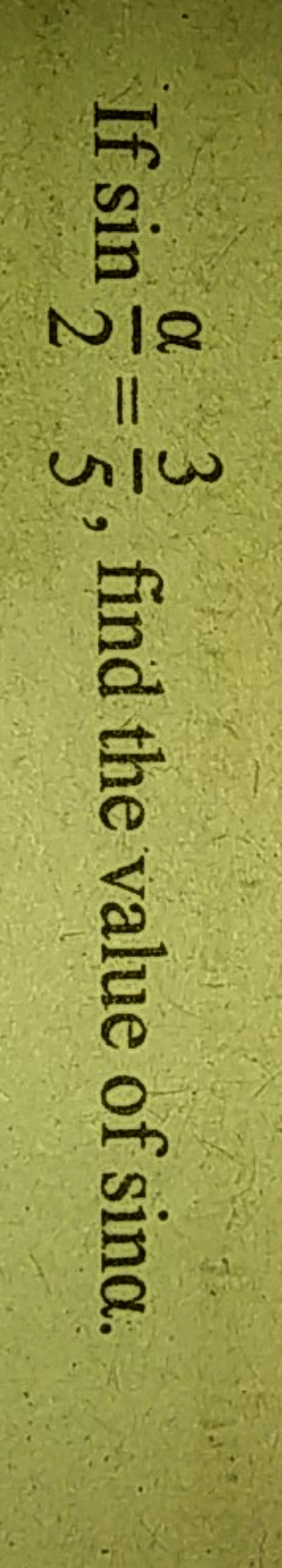 If sin2α​=53​, find the value of sinα