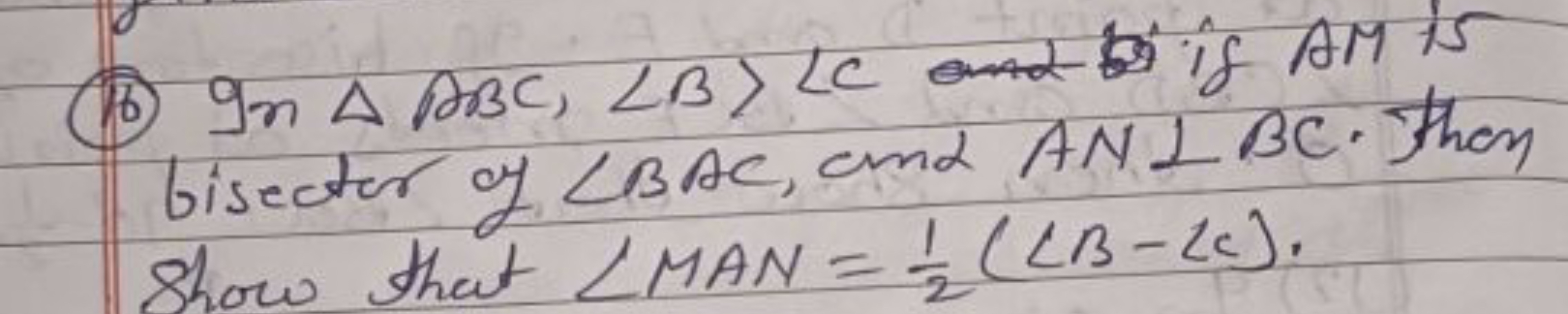 (16) In △ABC,∠B⟩∠C if AM is bisector of ∠BAC, and AN⊥BC. Then Show tha