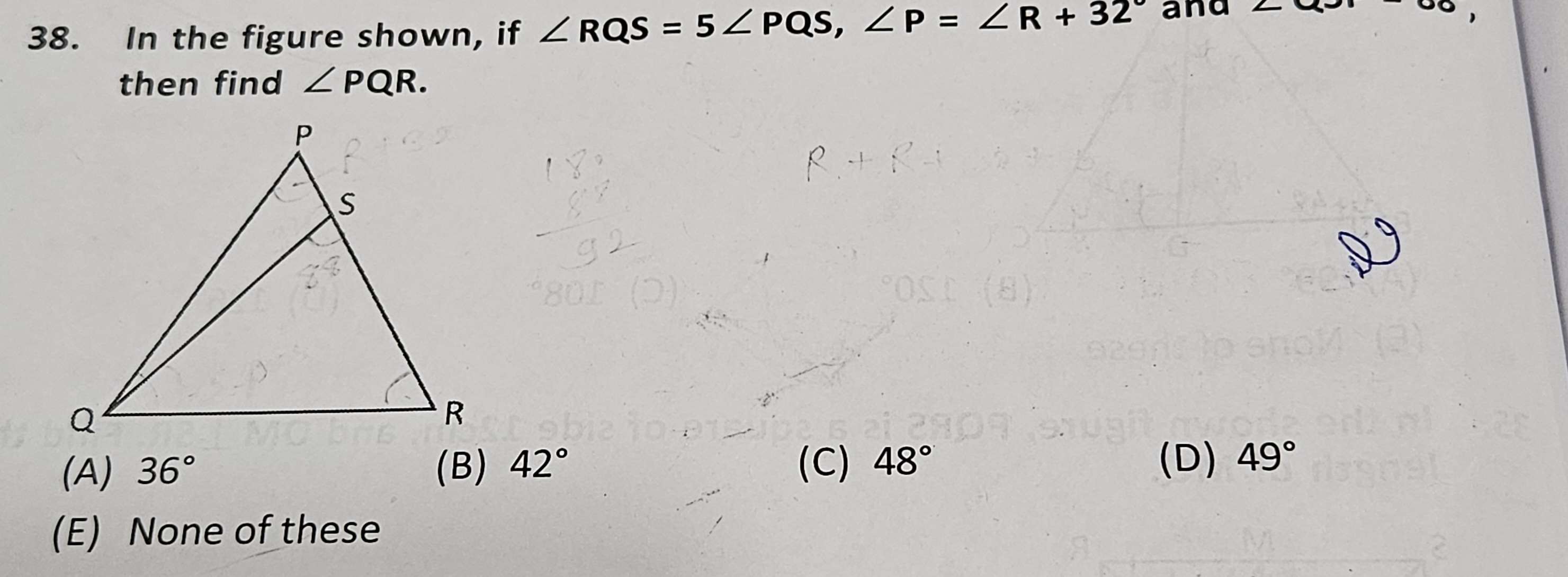 ZPZR+
38. In the figure shown, if RQS = 5 PQS, P = R + 32
then find
PQ