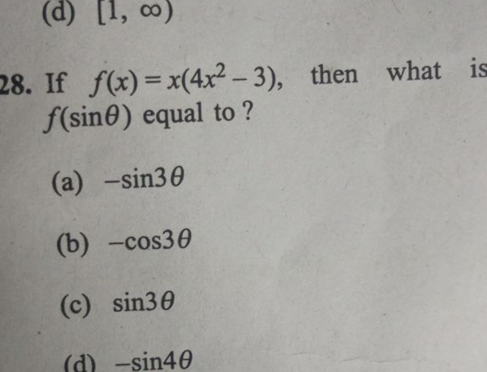 28. If f(x)=x(4x2−3), then what f(sinθ) equal to ?
(a) −sin3θ
(b) −cos