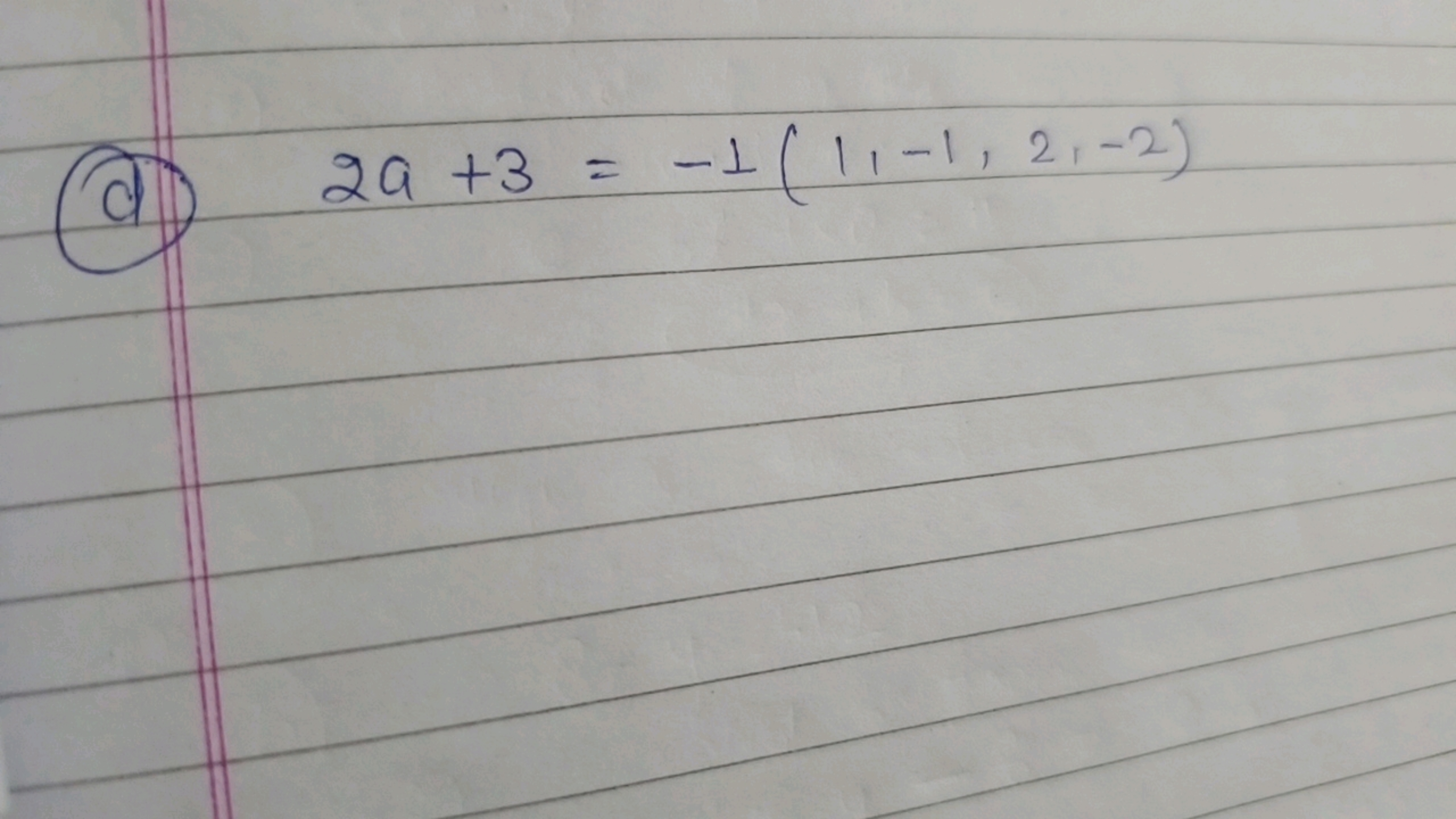 (d) 2a+3=−1(1,−1,2,−2)