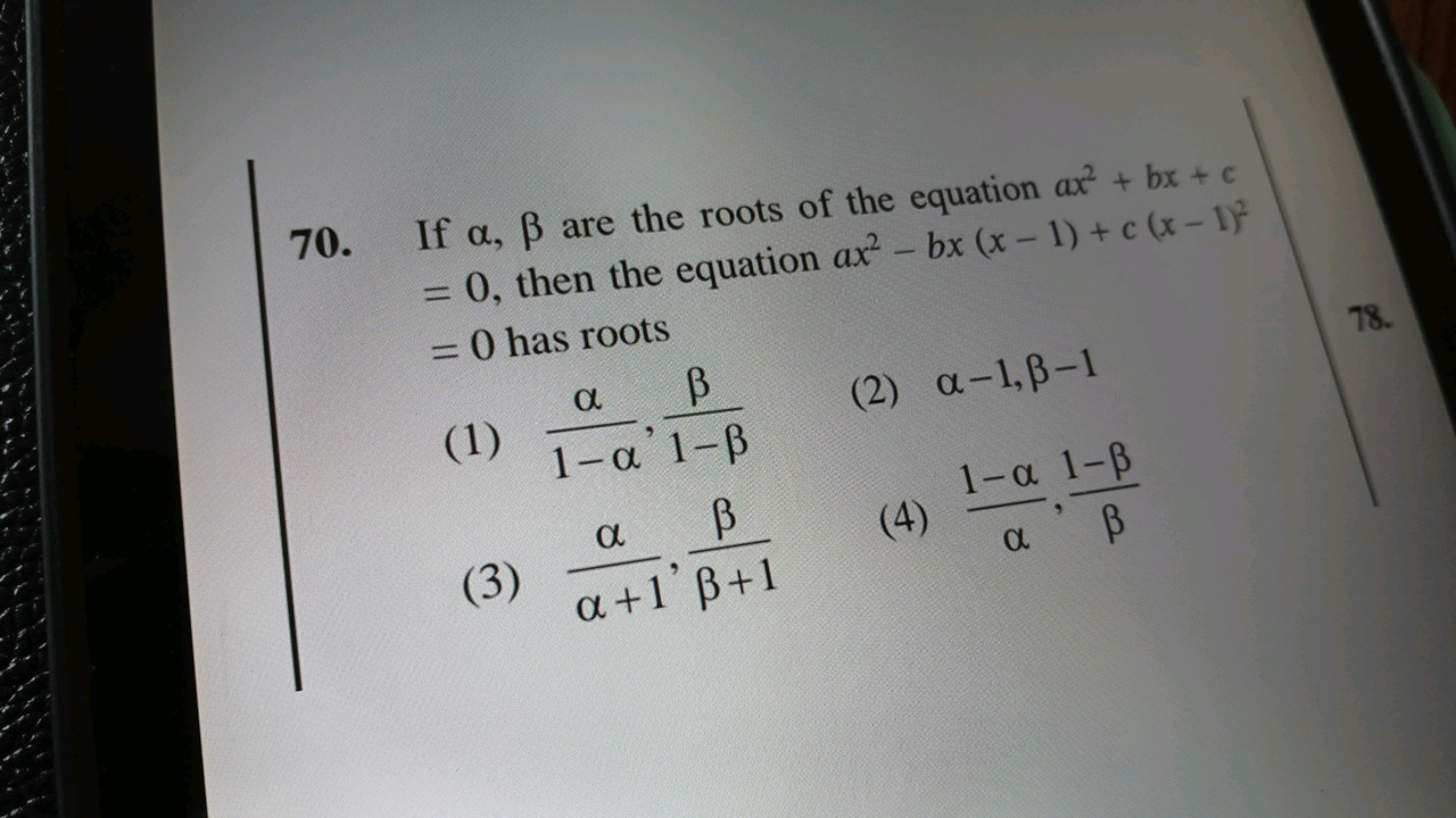 70. If α,β are the roots of the equation ax2+bx+c =0, then the equatio