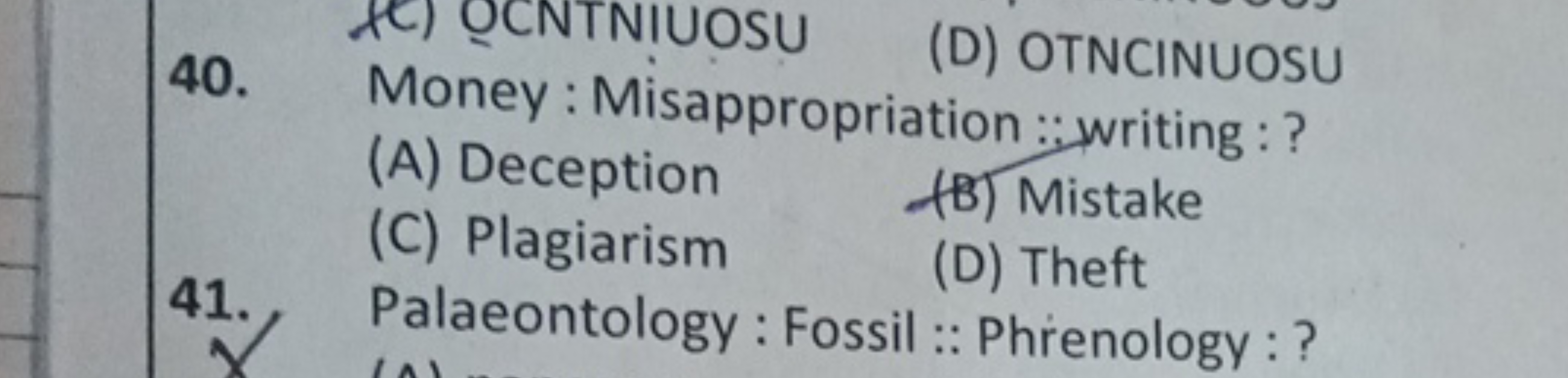 40. Money : Misappropriation : (D) Writing :?
(A) Deception
(C) Plagia