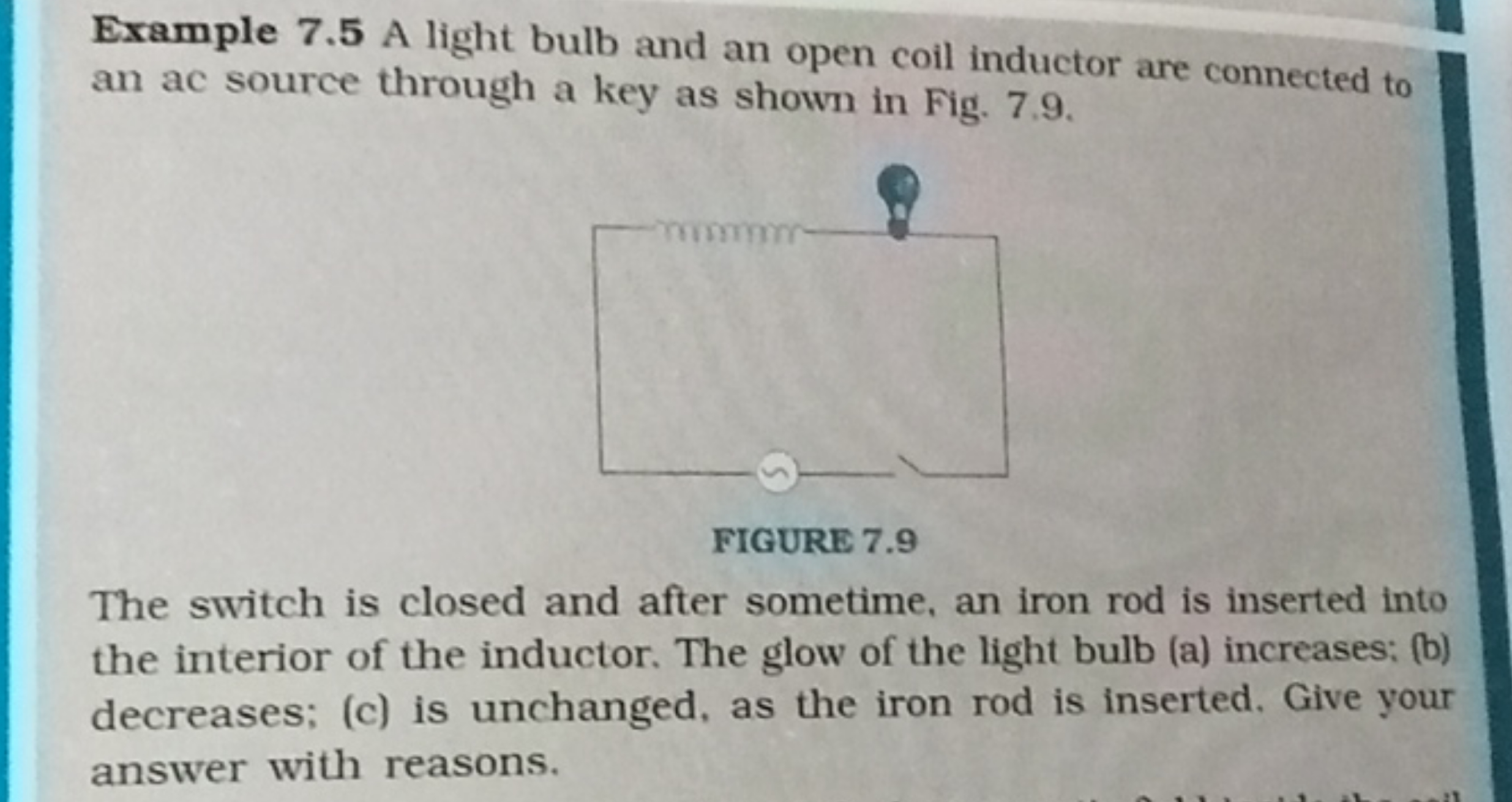 Example 7.5 A light bulb and an open coil inductor are connected to an