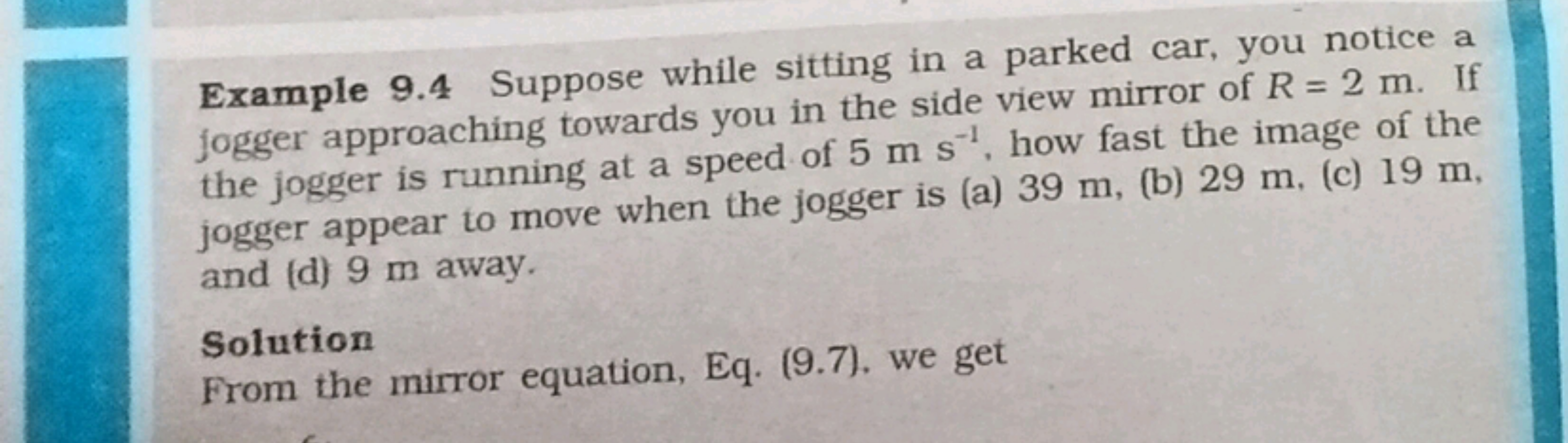 Example 9.4 Suppose while sitting in a parked car, you notice a jogger