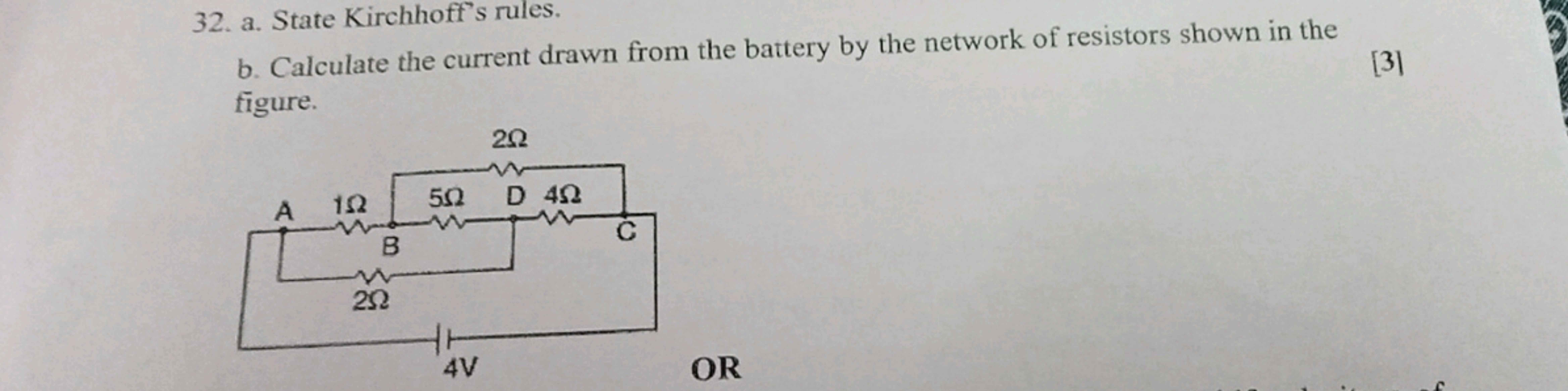 32. a. State Kirchhoff's rules.
b. Calculate the current drawn from th