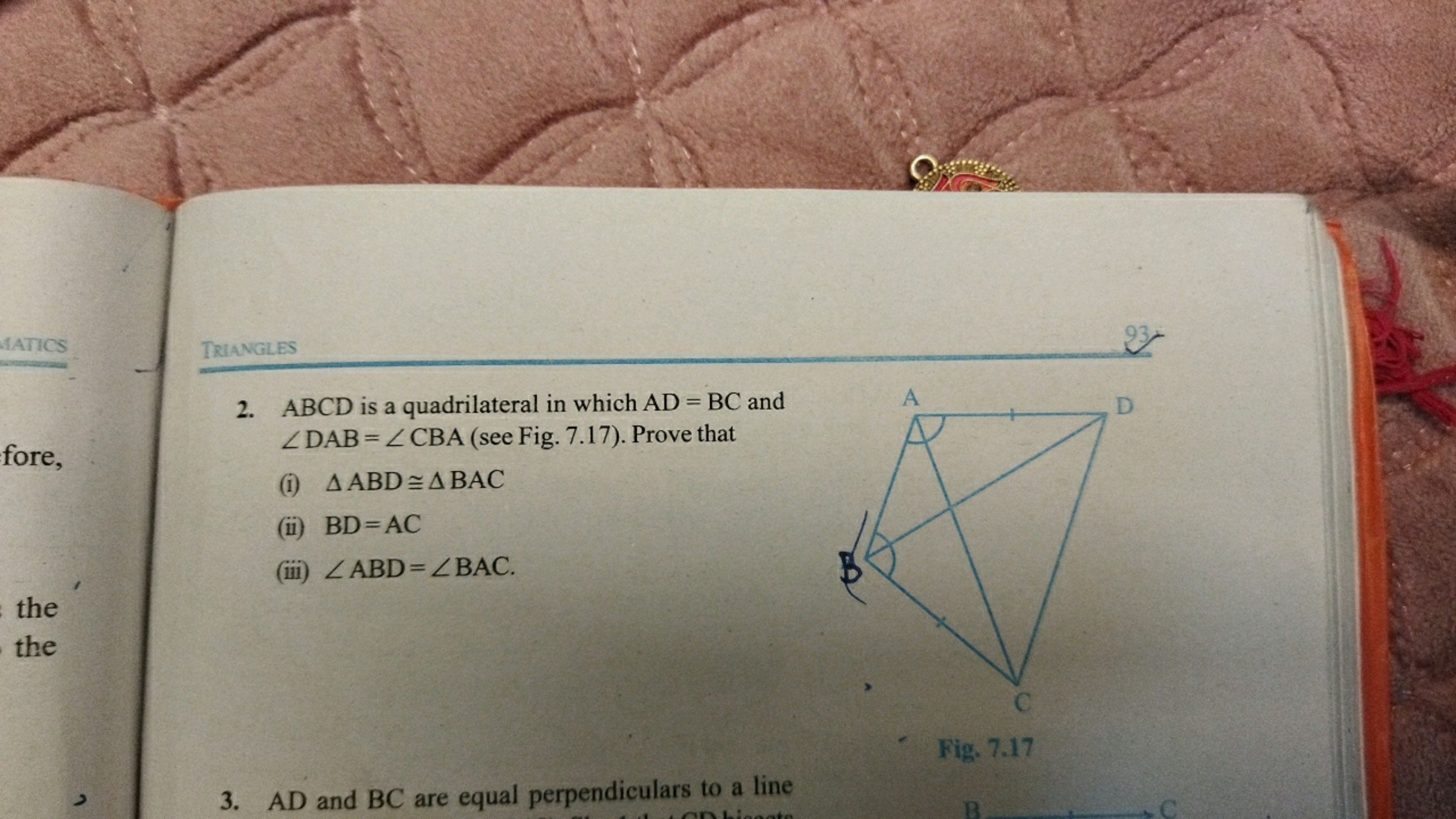 Trlangles
2. ABCD is a quadrilateral in which AD=BC and ∠DAB=∠CBA (see