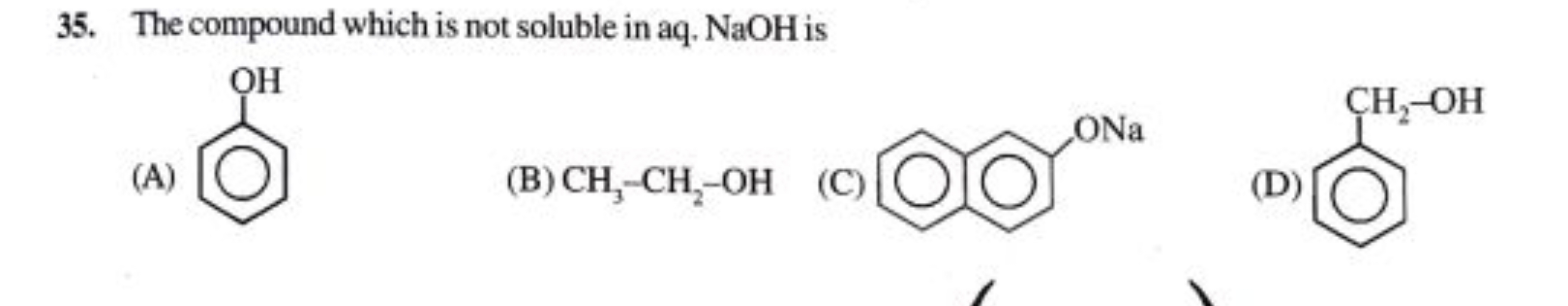 35. The compound which is not soluble in aq. NaOH is
(A)
Oc1ccccc1
(B)