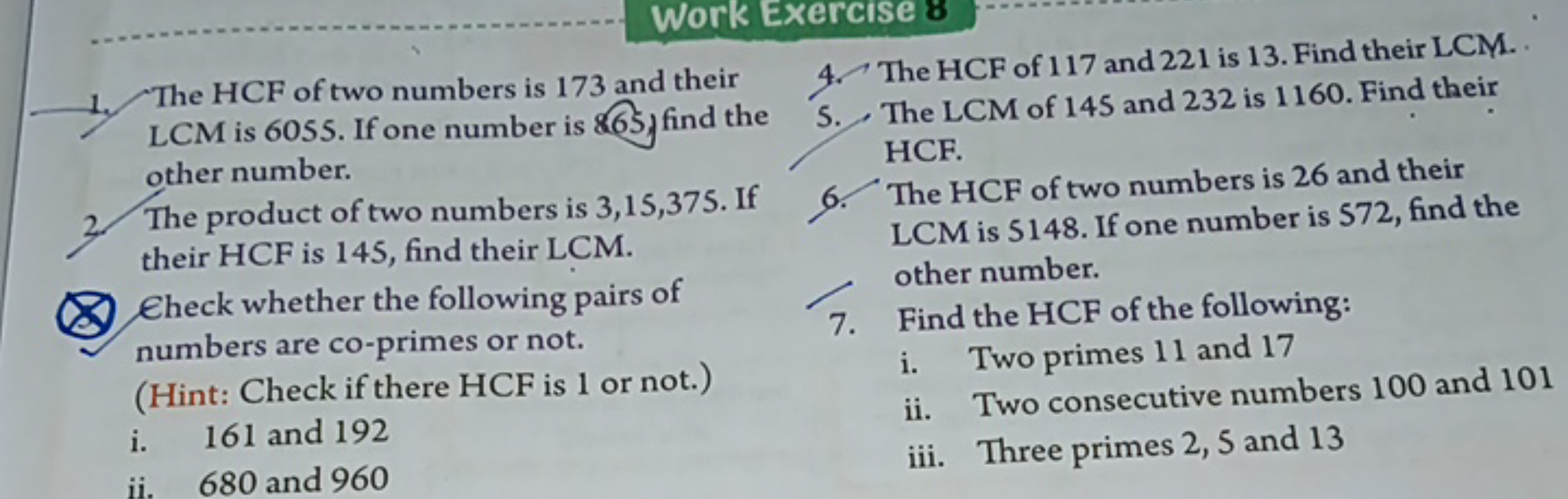 Work Exercise 8
1. The HCF of two numbers is 173 and their LCM is 6055