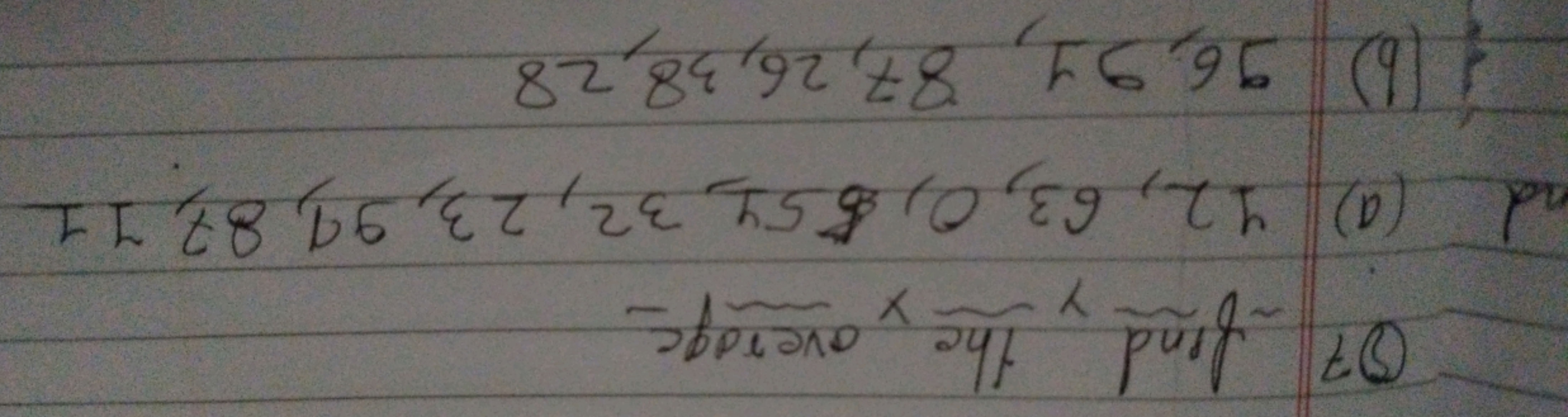 07 find the average
Y
and (a) 12, 63, 0, $51, 32, 23, 99, 89, 11
(b) 9