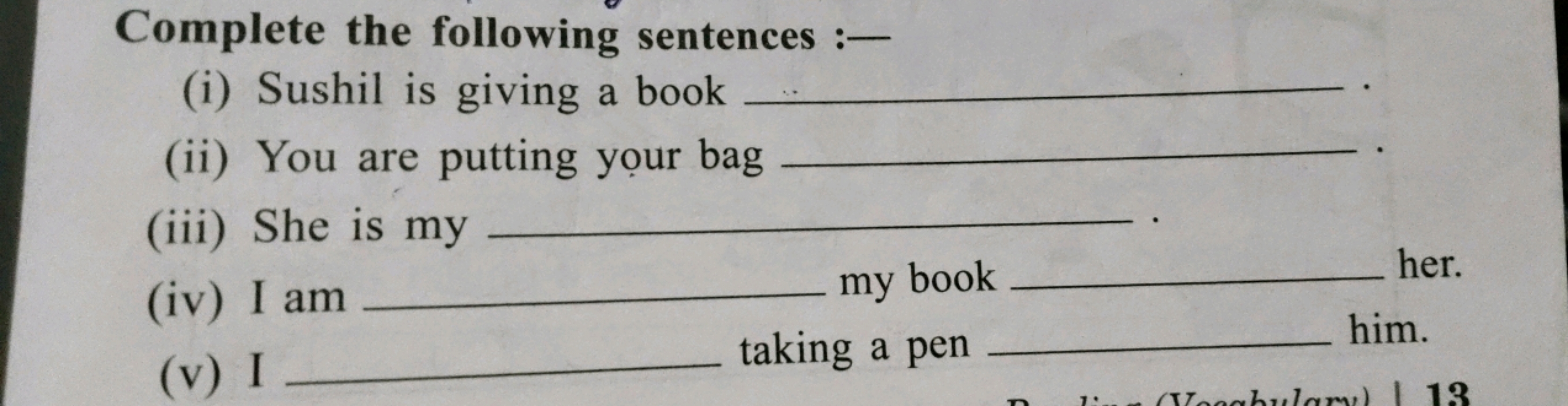 Complete the following sentences :-
(i) Sushil is giving a book 
(ii) 