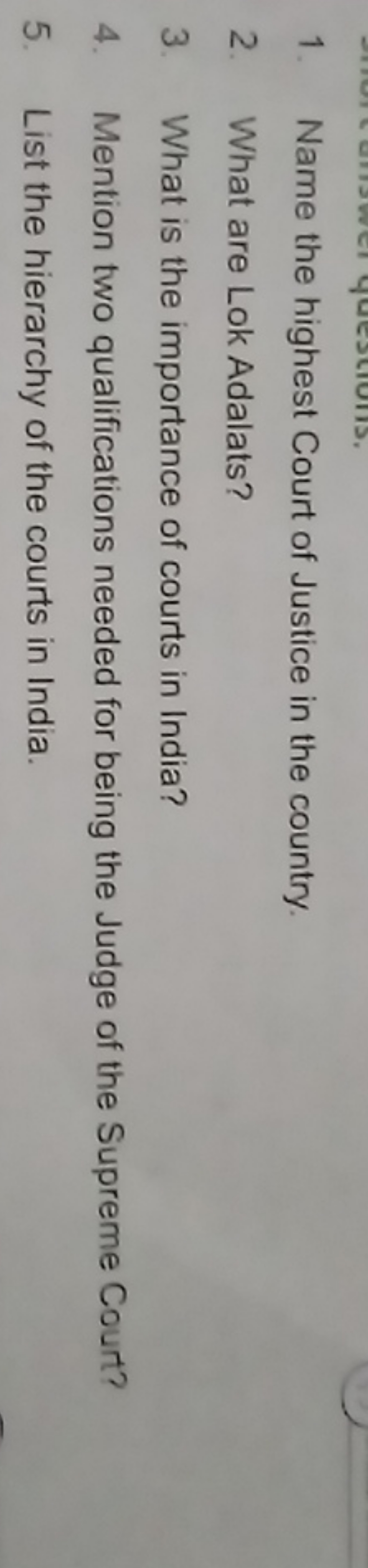 1. Name the highest Court of Justice in the country.
2. What are Lok A