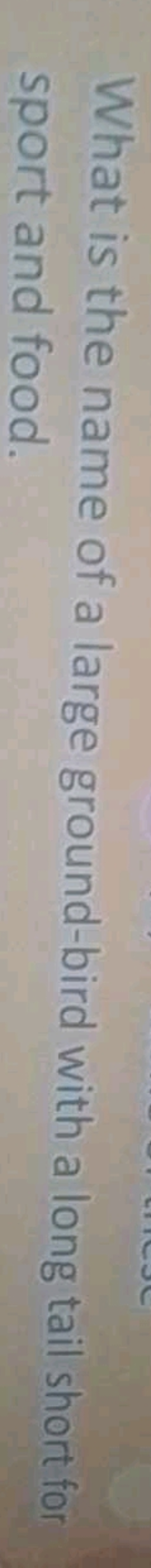 What is the name of a large ground-bird with a long tail short for spo