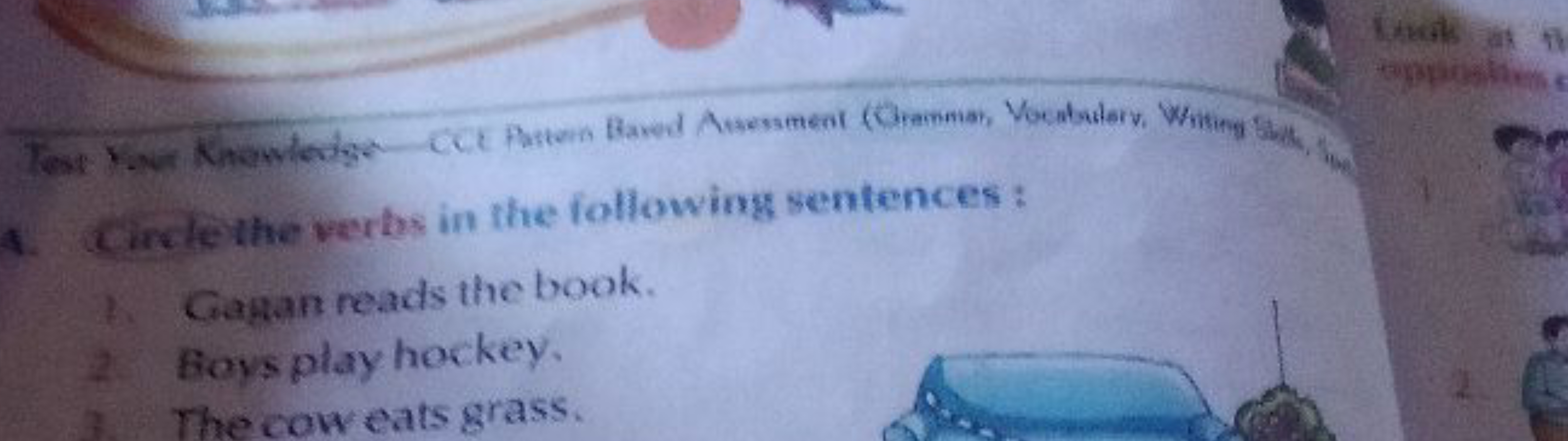 
4. Cirelethe verbs in the following sentences:
2. Gagan reads the boo