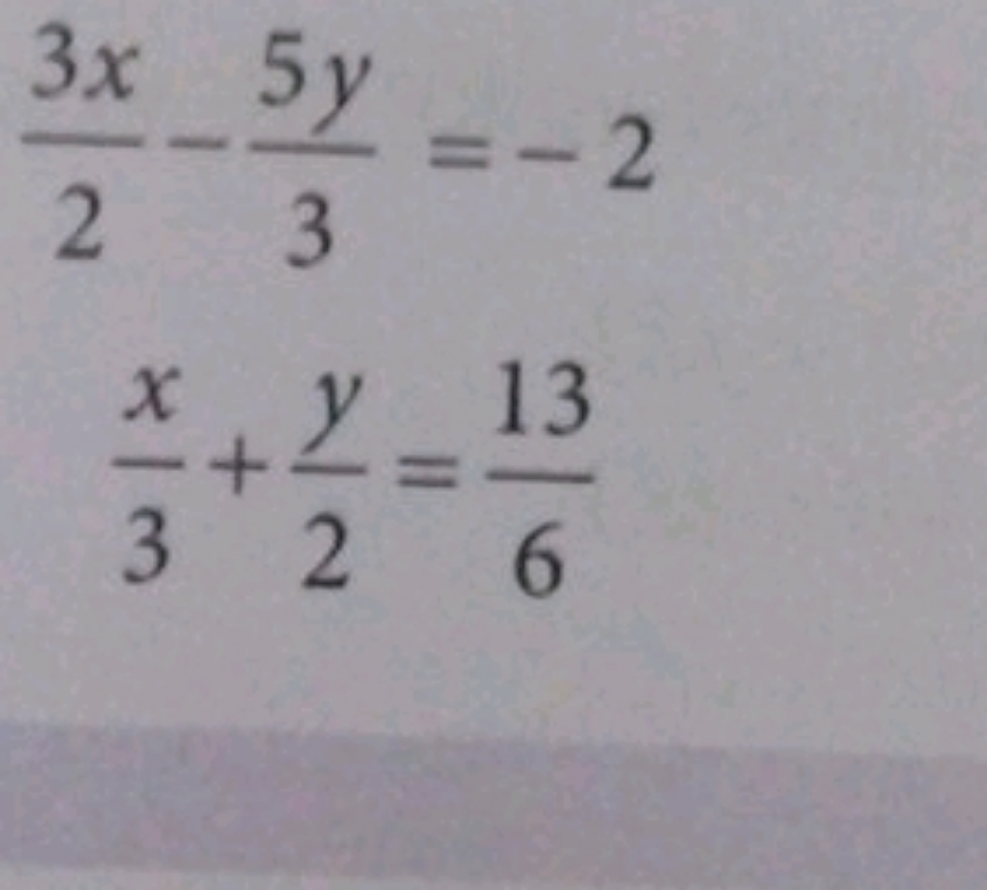 23x​−35y​=−23x​+2y​=613​​