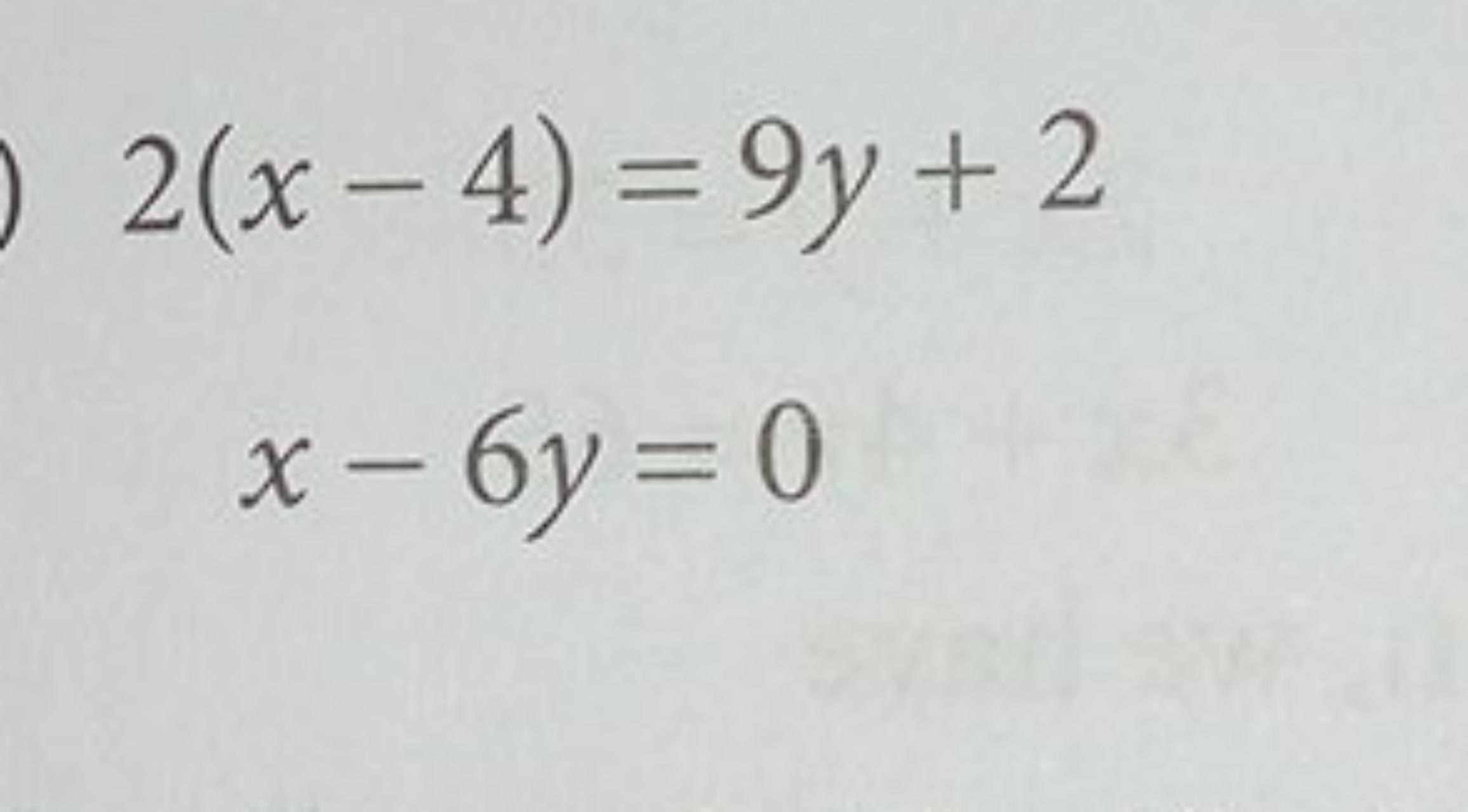 2(x−4)x−6y​=9y+2=0​