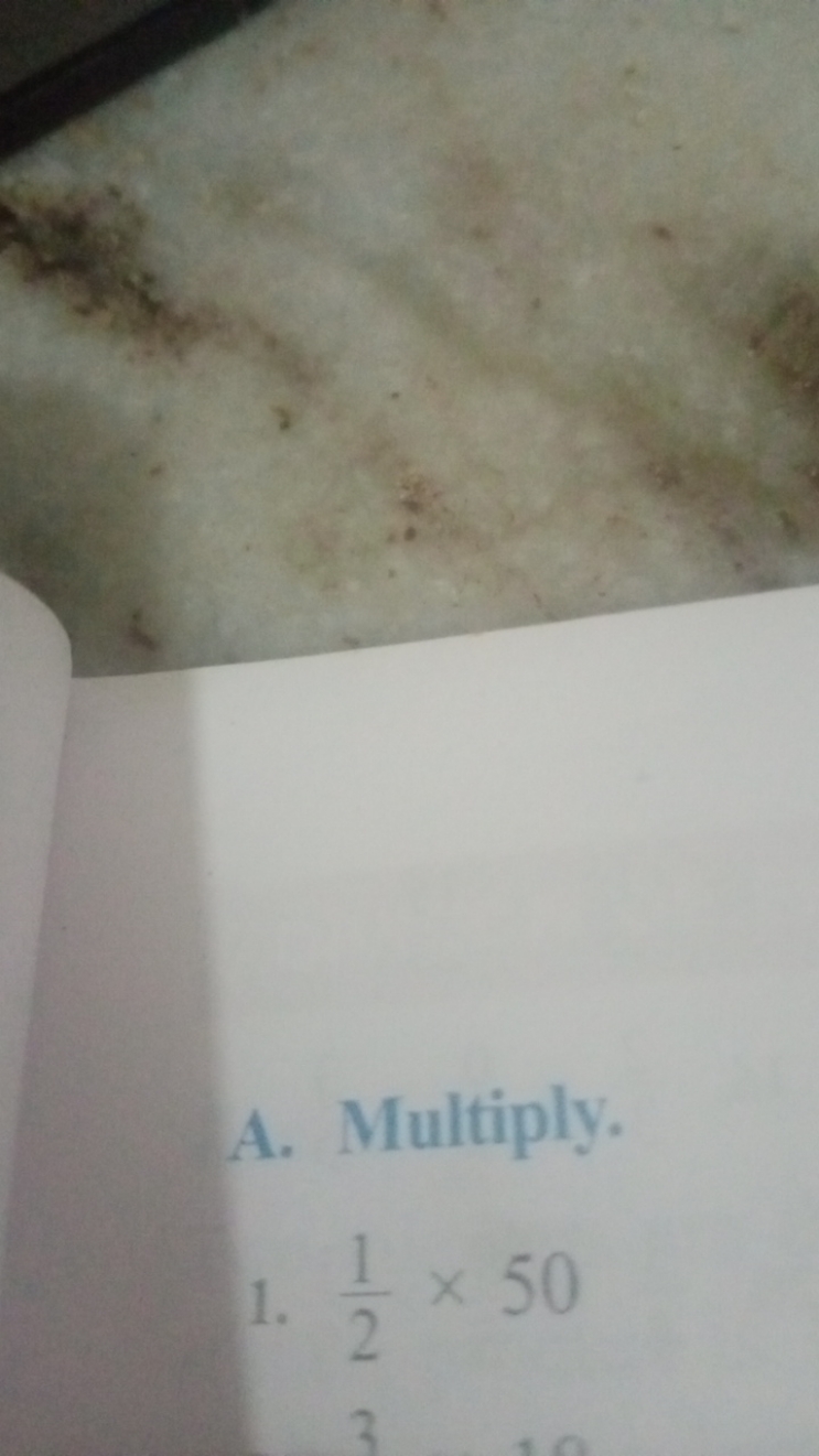 A. Multiply.
1. 21​×50