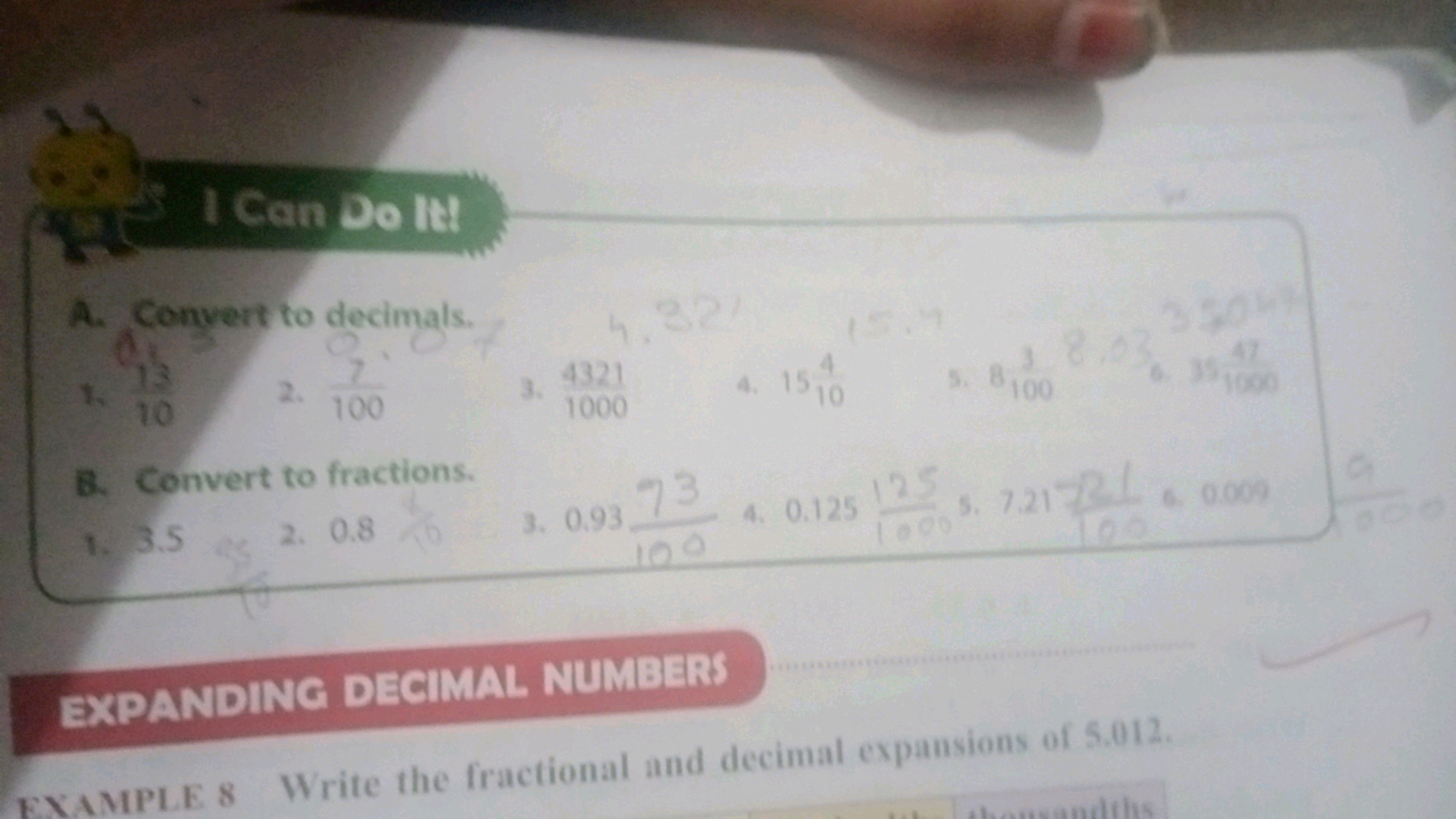 Can Do It
A. Convert to decimals.
1. 13
2. 1007​
3. 10004321​
4. 15104