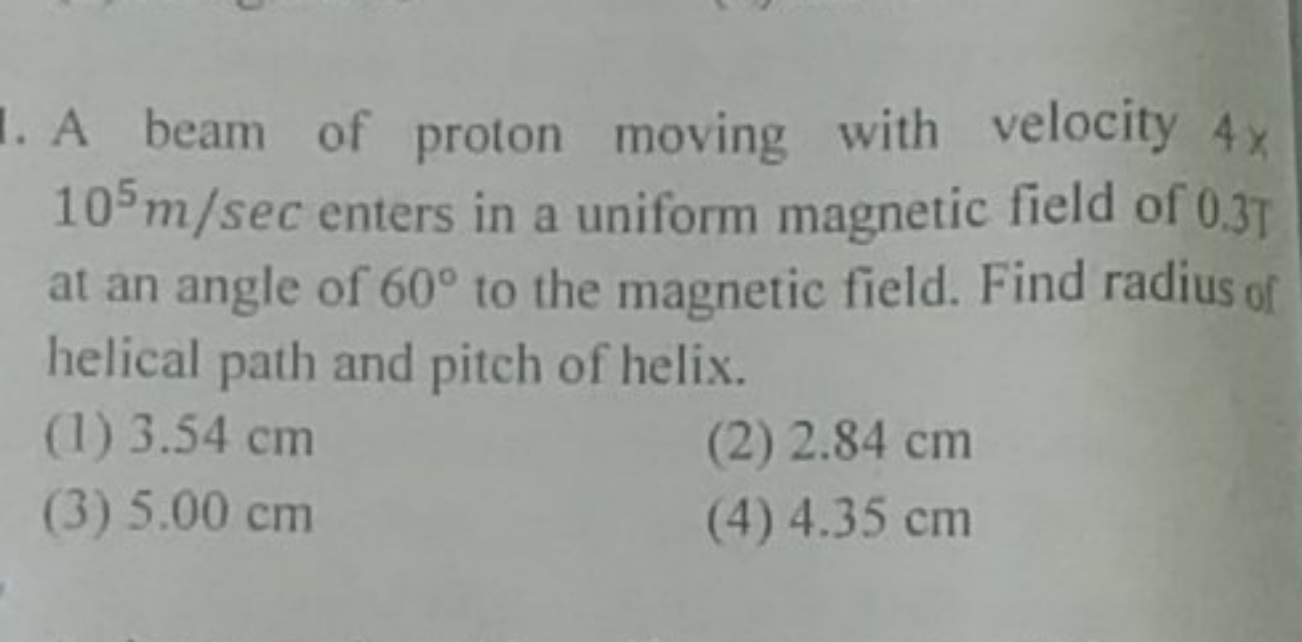 A beam of proton moving with velocity 4x 105 m/sec enters in a uniform