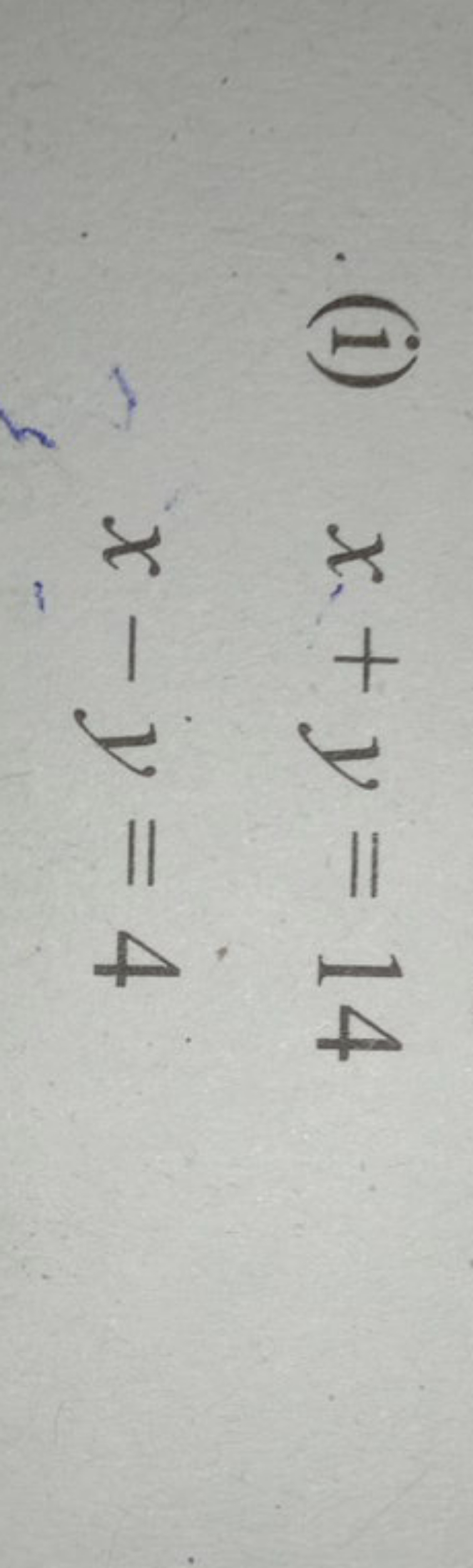 (i) x+y=14−x−y=4​