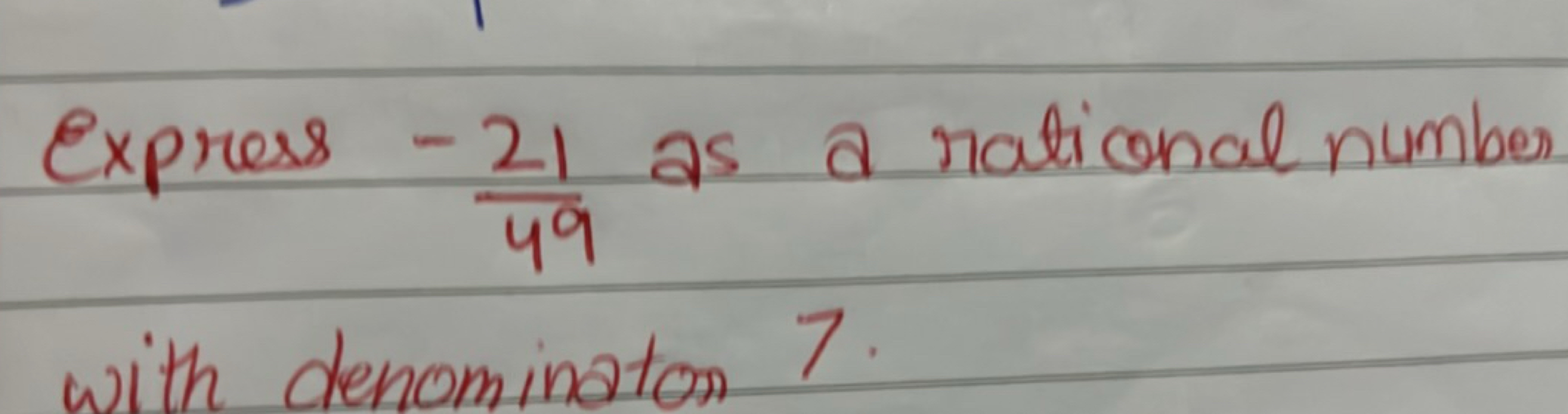 Express −4921​ as a rational number with denominator 7 .