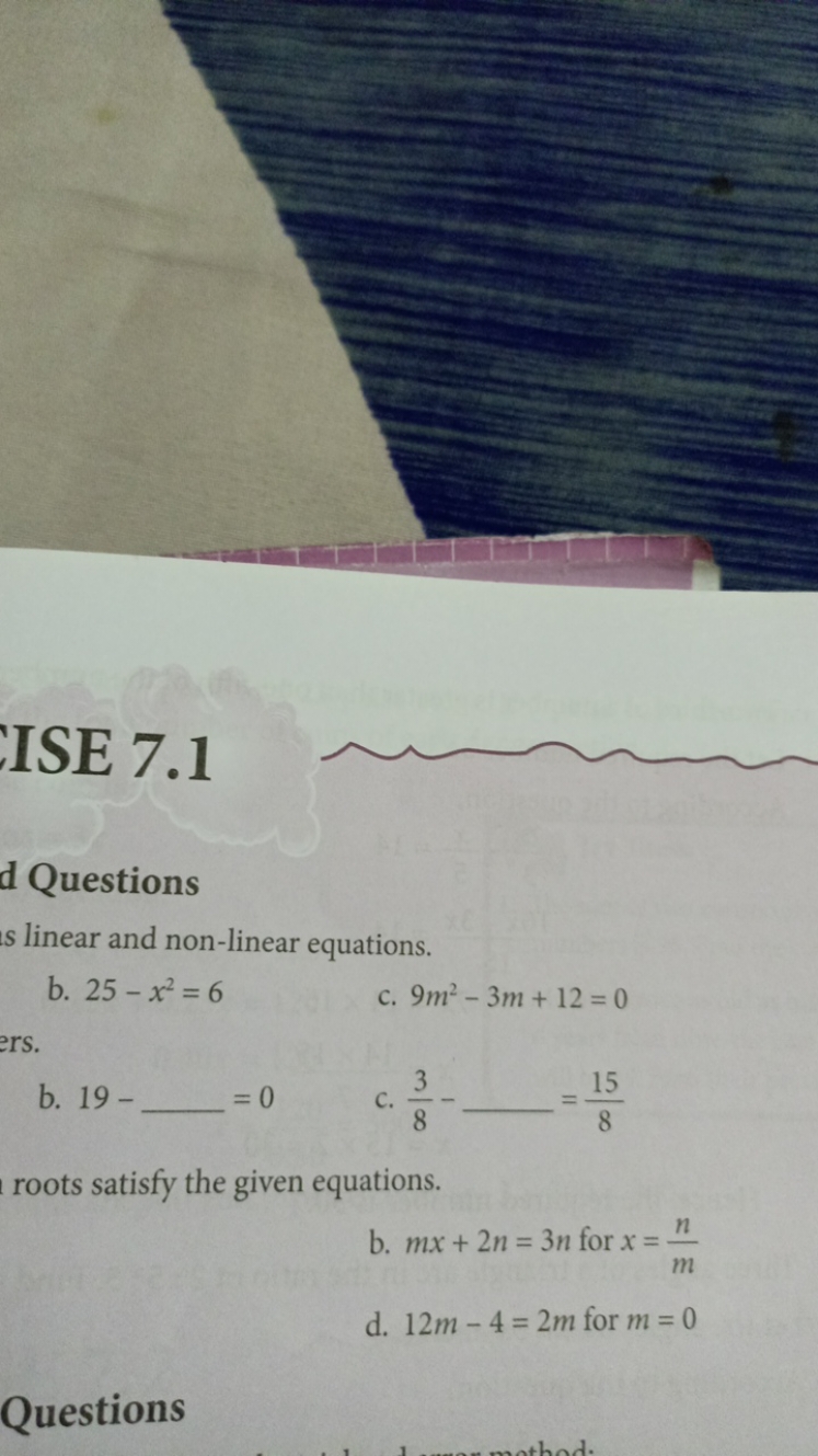 ISE 7.1
d Questions
linear and non-linear equations.
b. 25−x2=6
c. 9m2